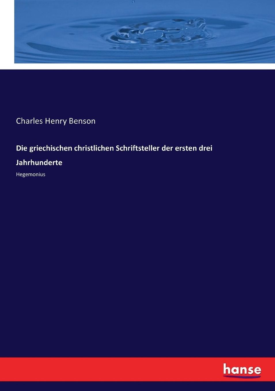 Die griechischen christlichen Schriftsteller der ersten drei Jahrhunderte: Hegemonius