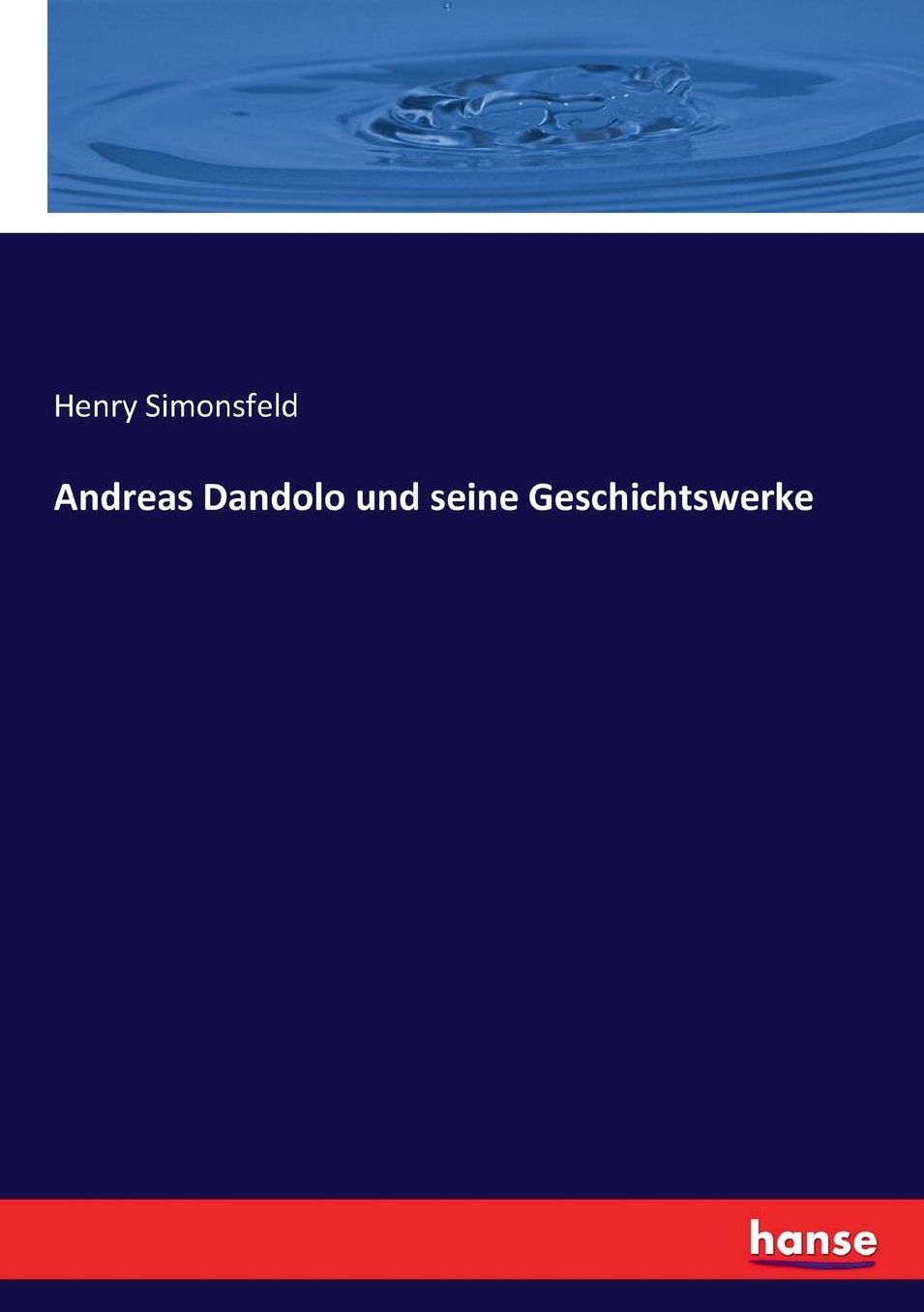 Andreas Dandolo und seine Geschichtswerke