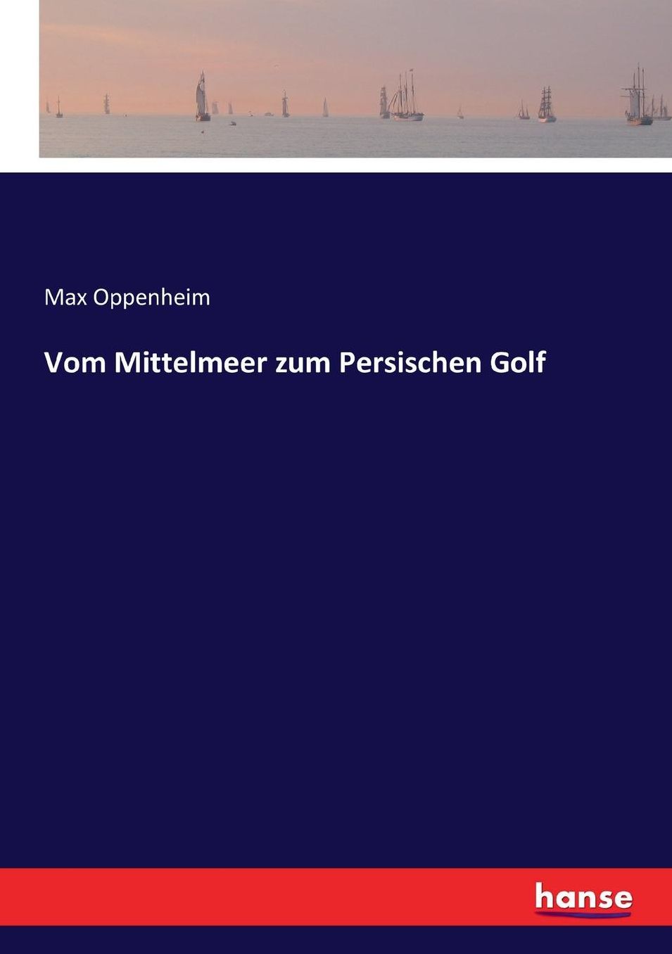 Vom Mittelmeer zum Persischen Golf: Zweiter Band