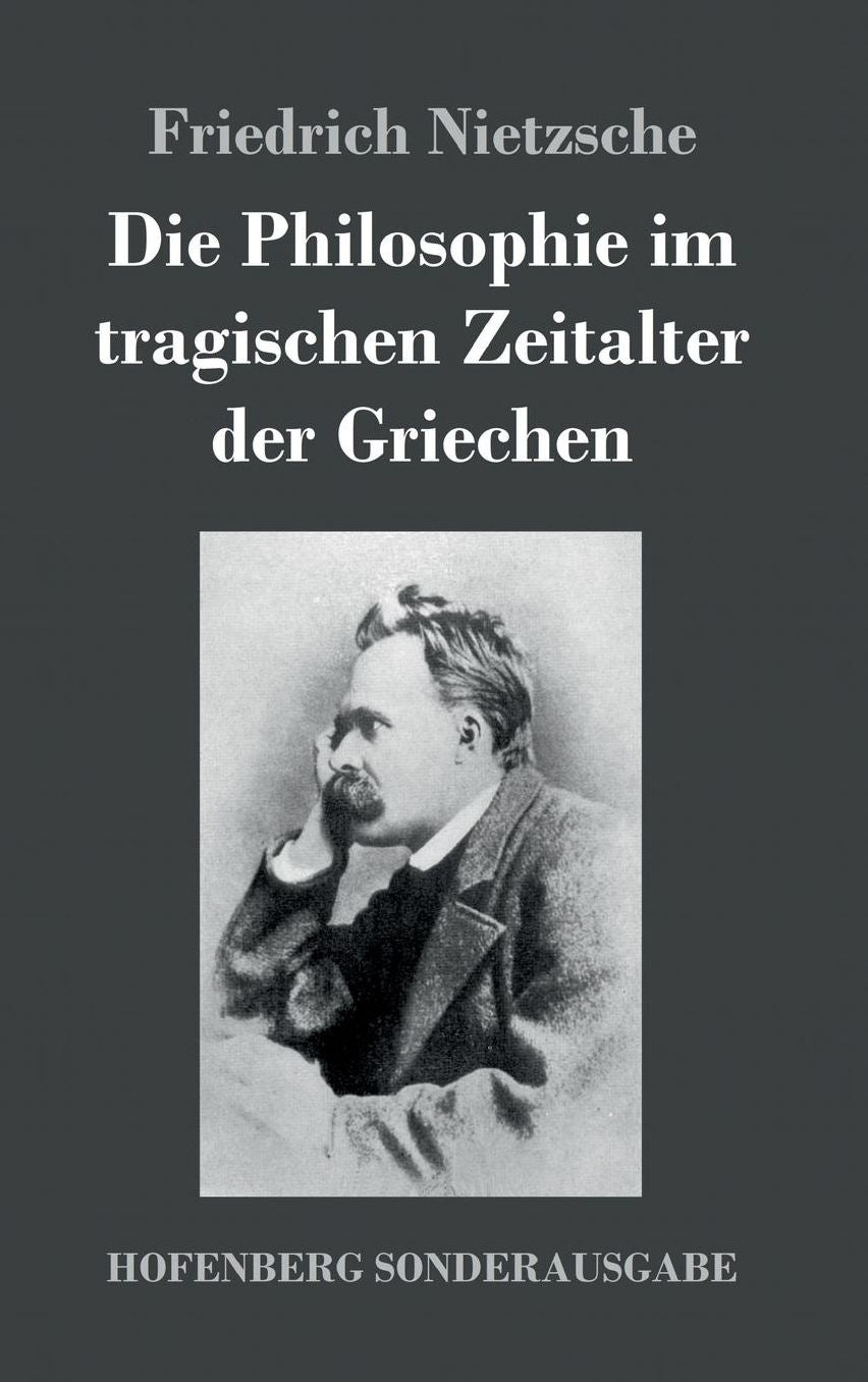 Die Philosophie Im Tragischen Zeitalter Der Griechen