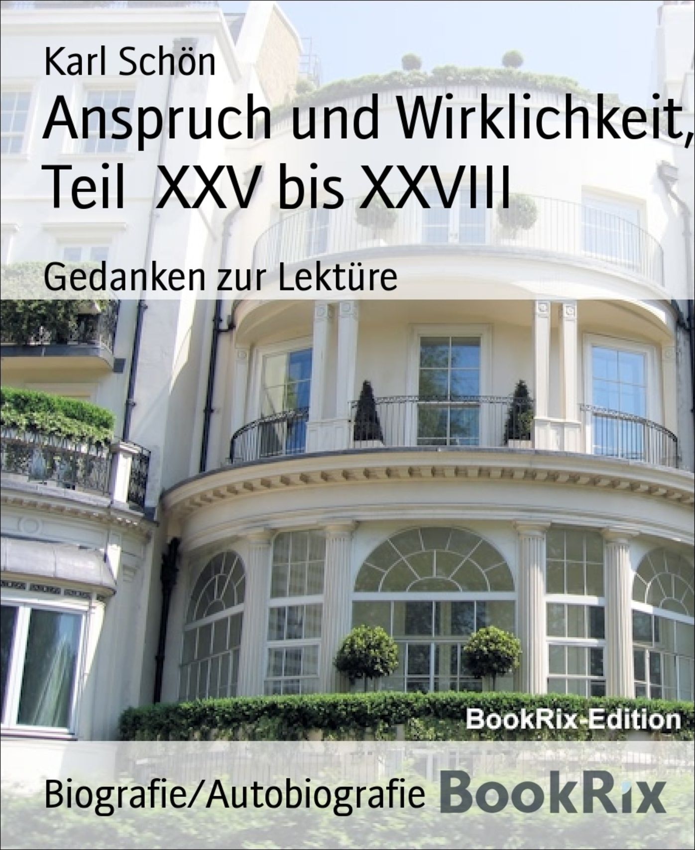 Anspruch und Wirklichkeit, Teil XXV bis XXVIII: Gedanken zur Lektüre