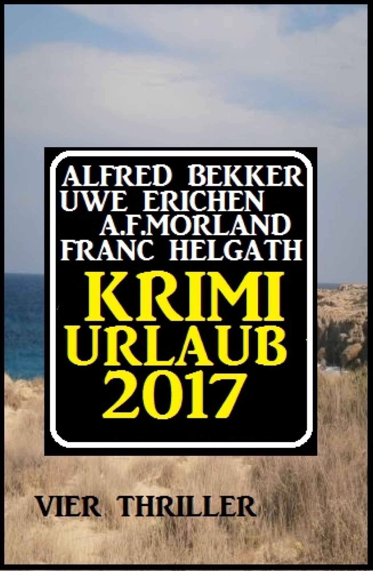 Krimi-Urlaub 2017: Vier Thriller: Cassiopeiapress Sammelband