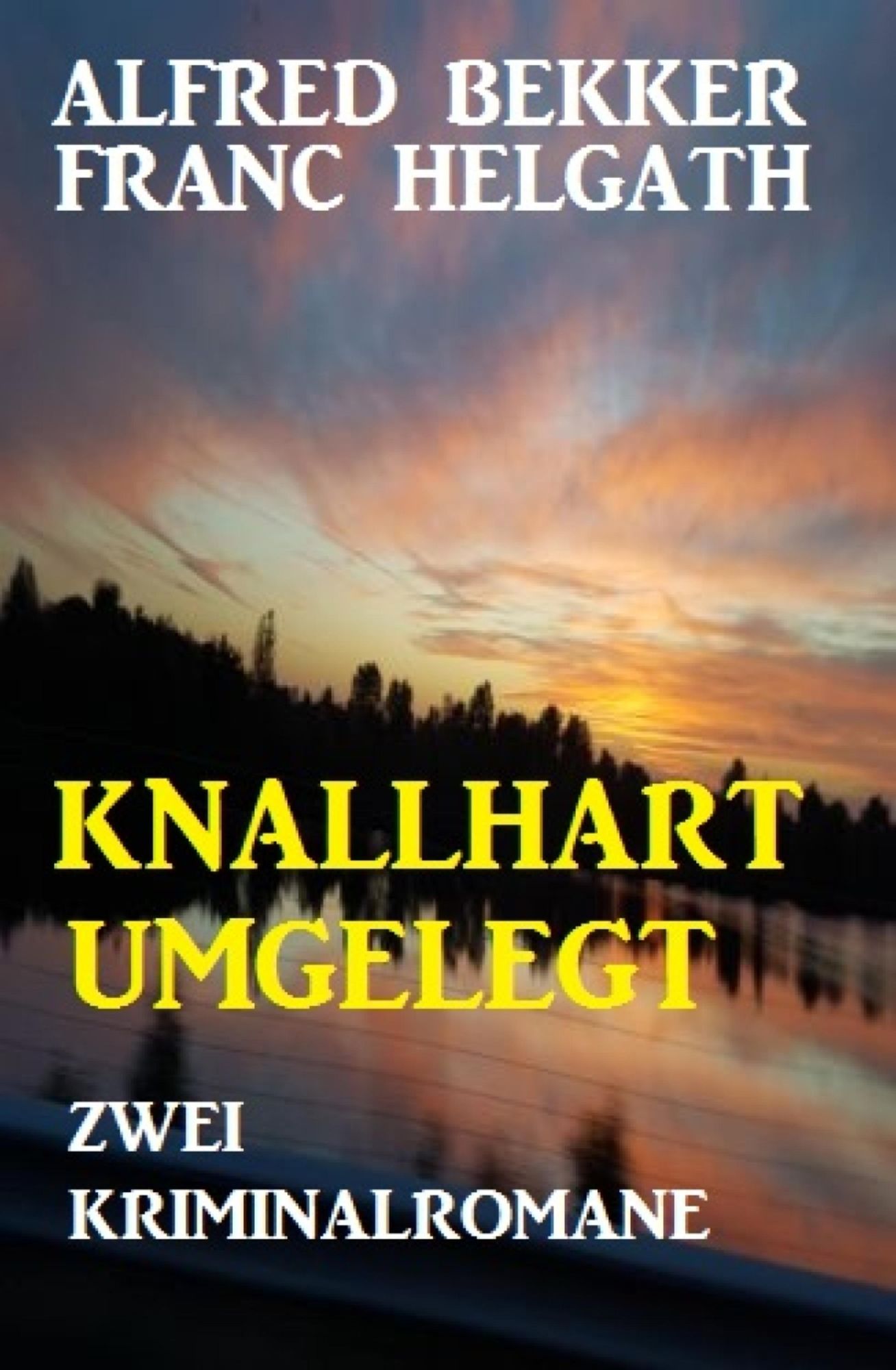 Knallhart umgelegt: Zwei Kriminalromane