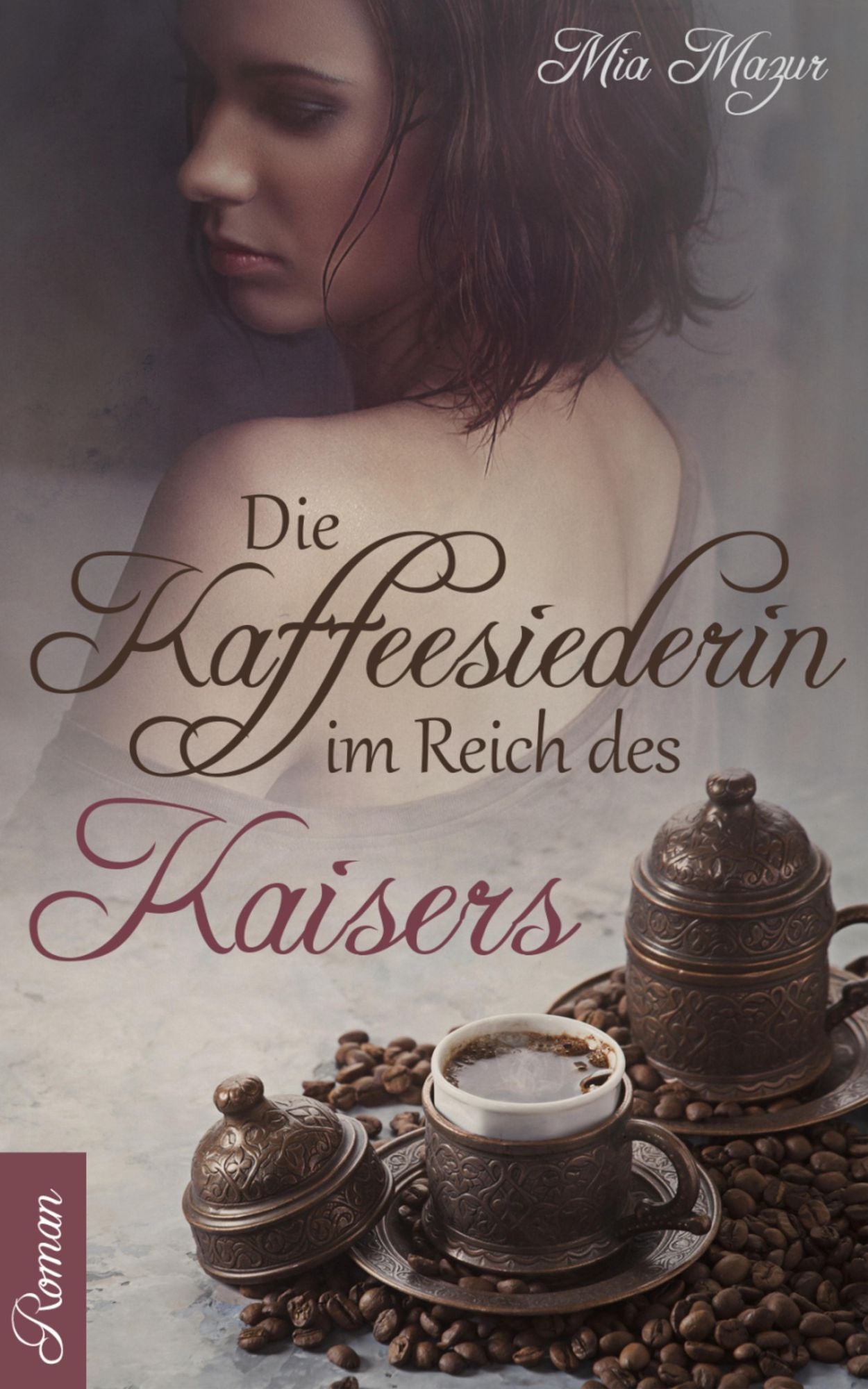 Die Kaffeesiederin: Im Reich des Kaisers