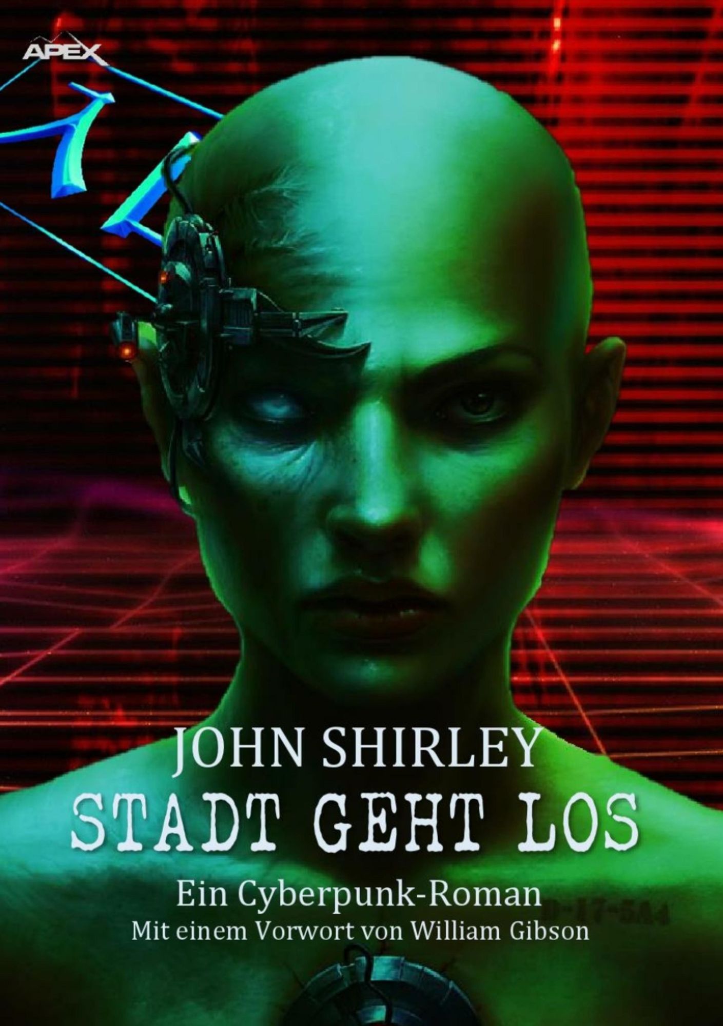 STADT GEHT LOS: John Shirley-Werkausgabe, Band 3: Ein Cyberpunk-Roman - mit einem Vorwort von William Gibson