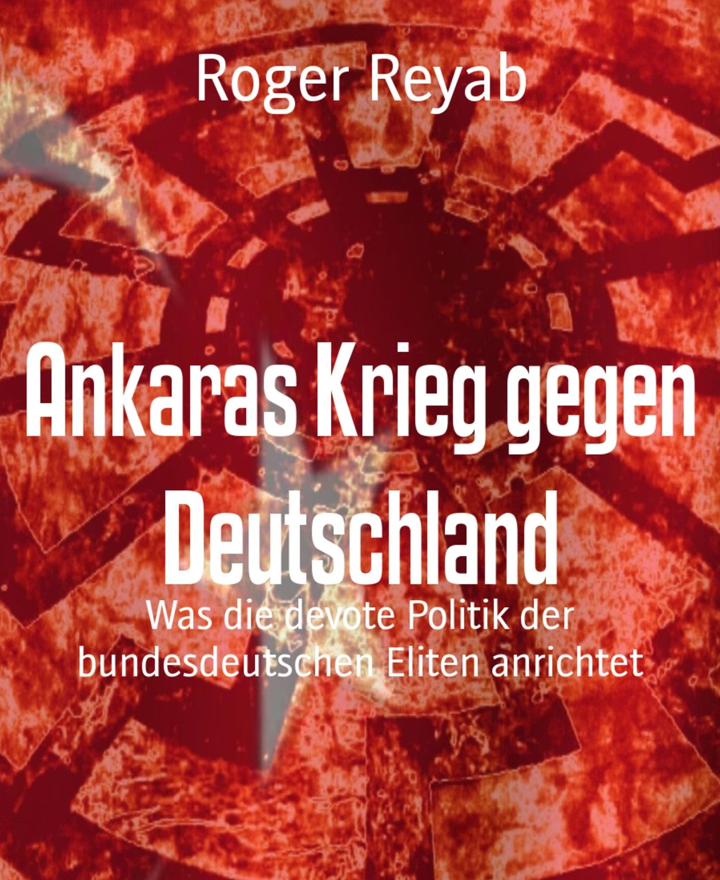 Ankaras Krieg gegen Deutschland: Was die devote Politik der bundesdeutschen Eliten anrichtet