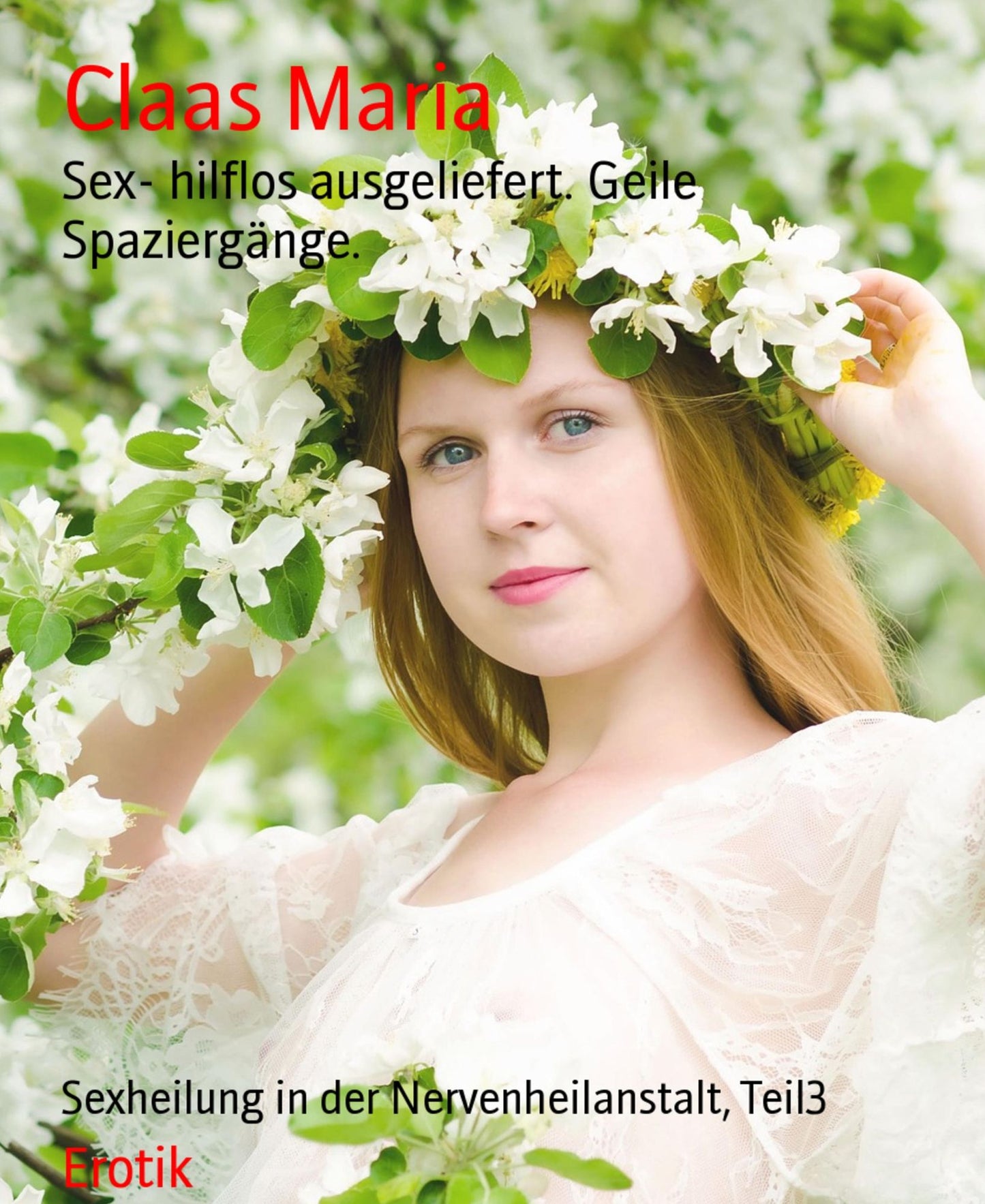 Sex- hilflos ausgeliefert. Geile Spaziergänge.: Sexheilung in der Nervenheilanstalt, Teil3