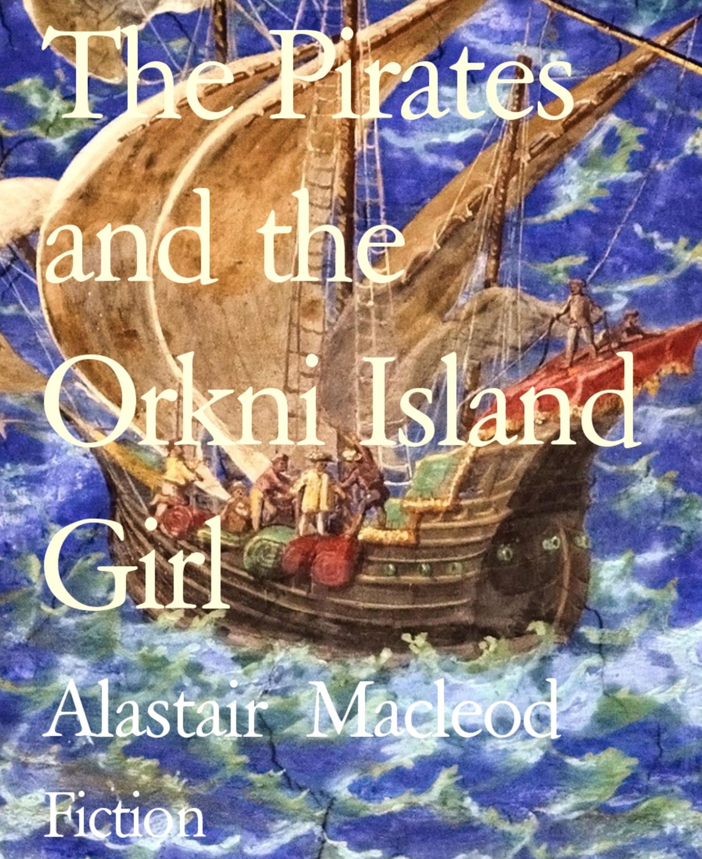 The Pirates and the Orkni Island Girl: and Myths of Orkni's birth