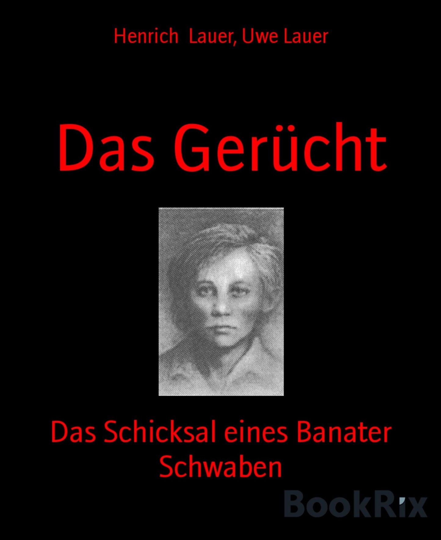 Das Gerücht: Das Schicksal eines Banater Schwaben