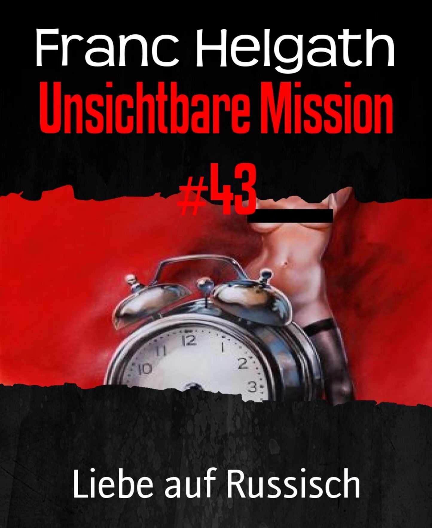 Unsichtbare Mission #43: Liebe auf Russisch