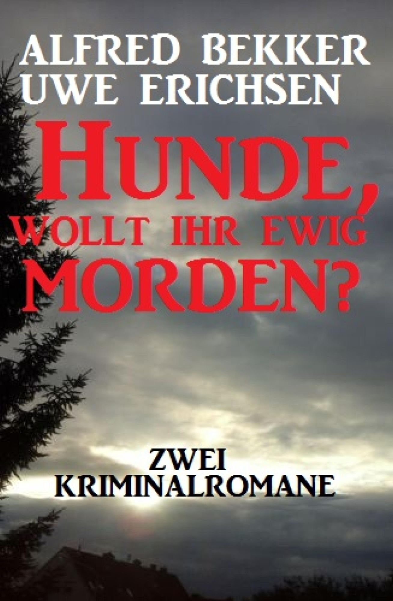 Hunde, wollt ihr ewig morden? Zwei Kriminalromane