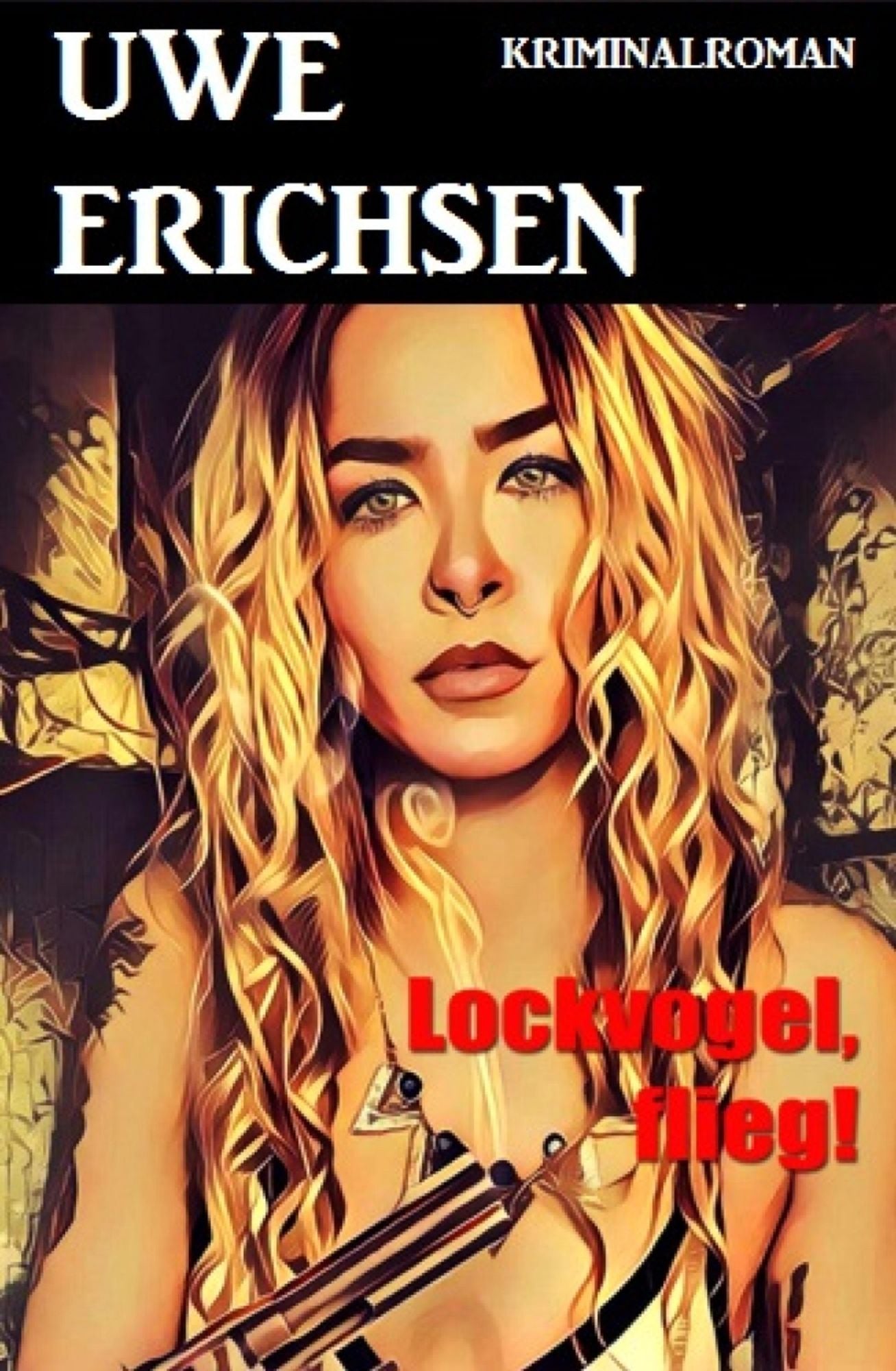 Lockvogel, flieg!: Kriminalroman