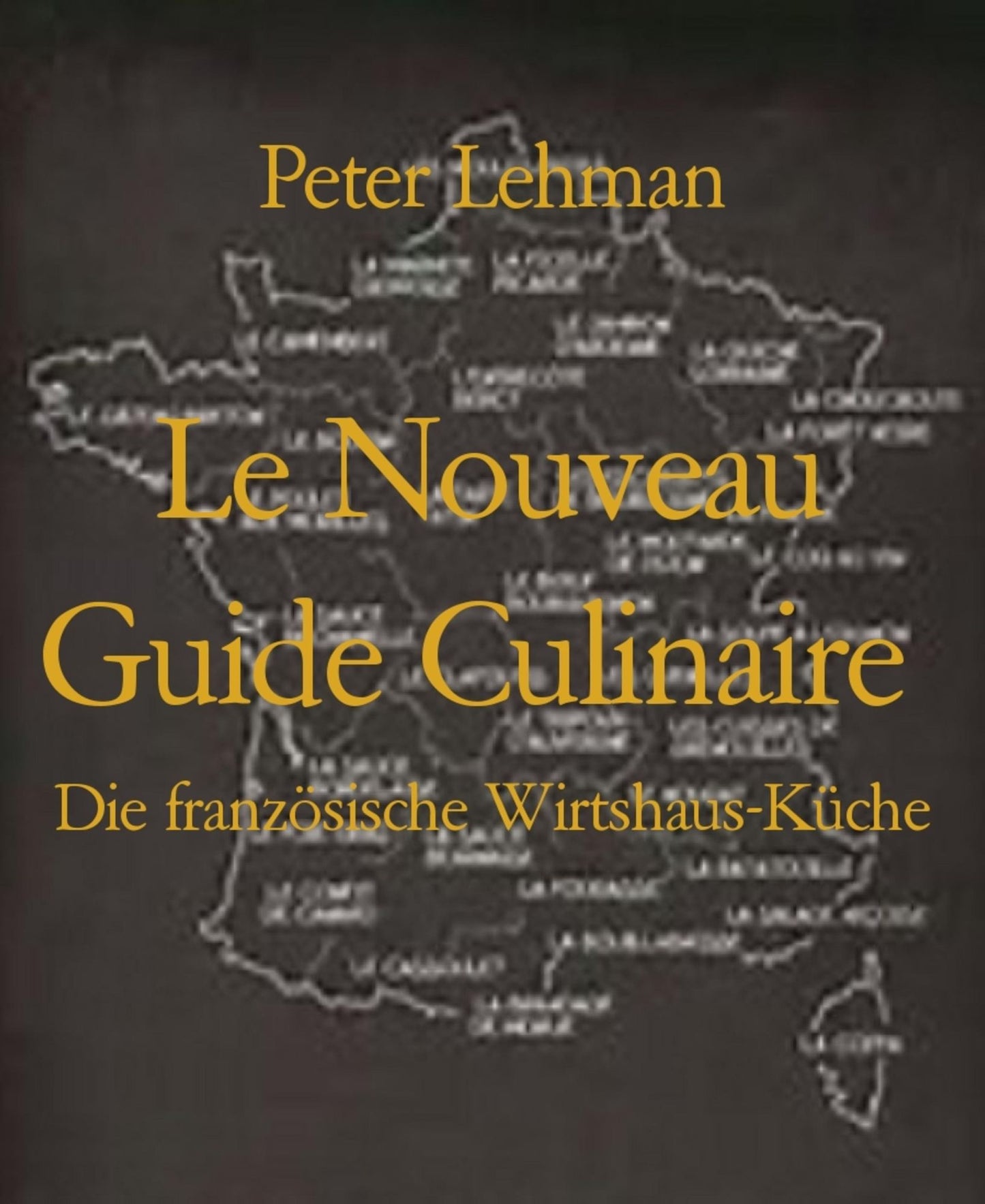 Le Nouveau Guide Culinaire: Die französische Wirtshaus-Küche