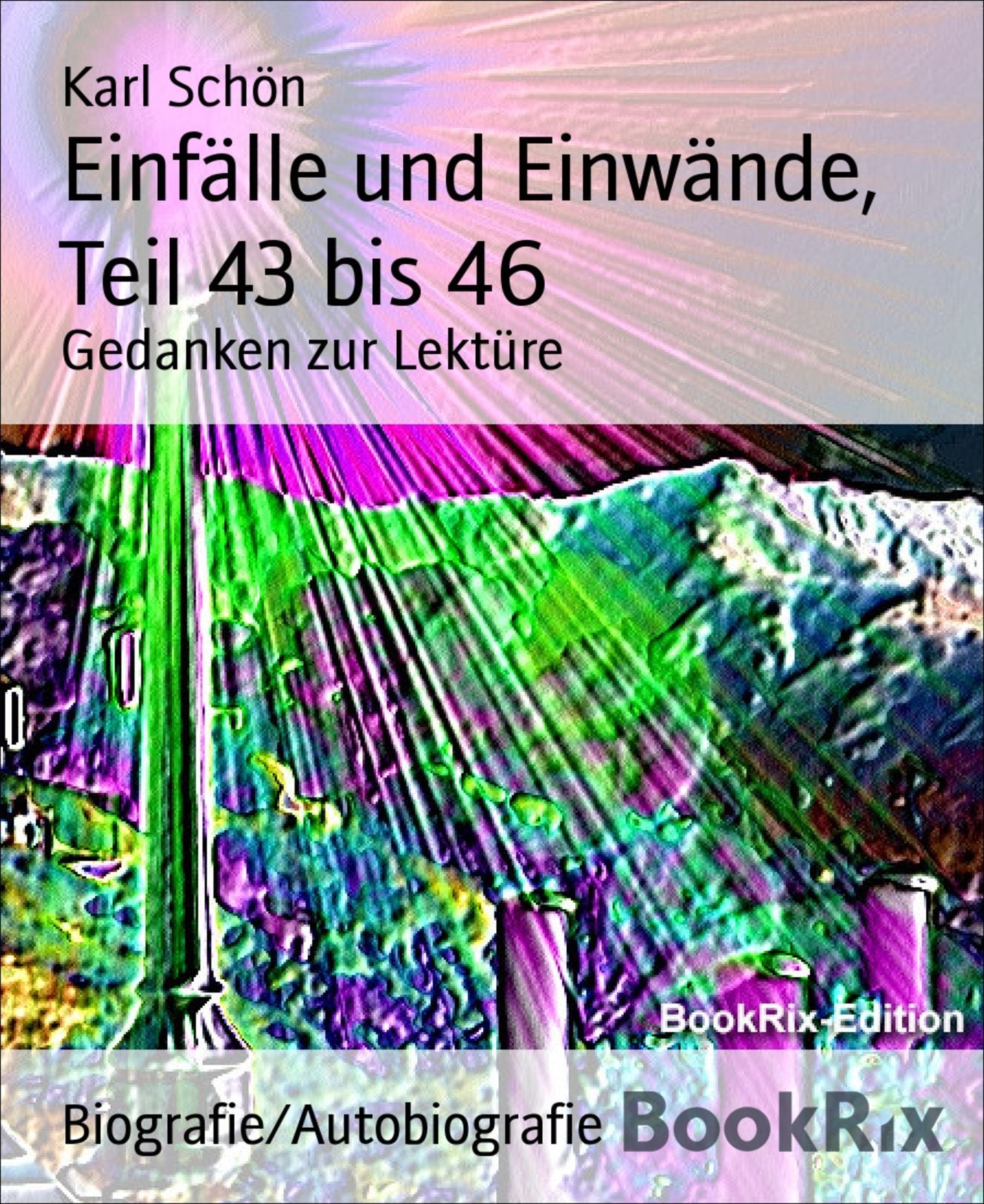 Einfälle und Einwände, Teil 43 bis 46: Gedanken zur Lektüre