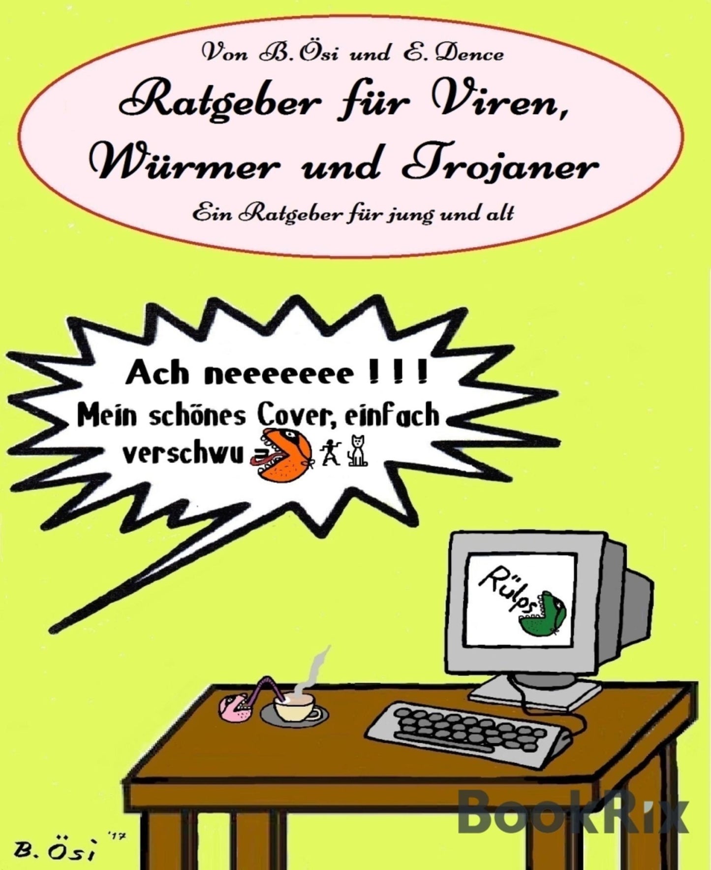 Ratgeber für Viren, Würmer und Trojaner: Ein Ratgeber für jung und alt