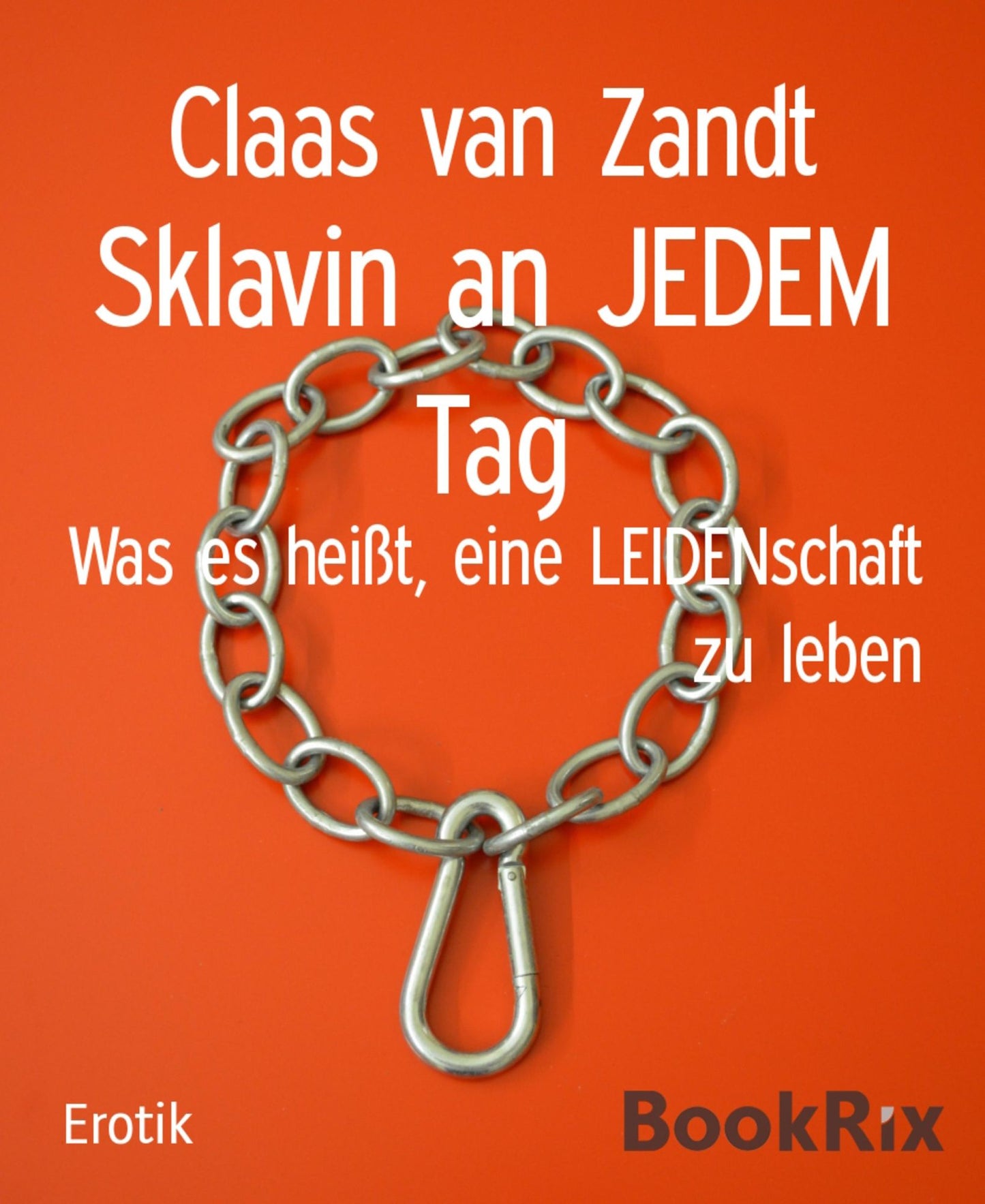 Sklavin an JEDEM Tag: Was es heißt, eine LEIDENschaft zu leben