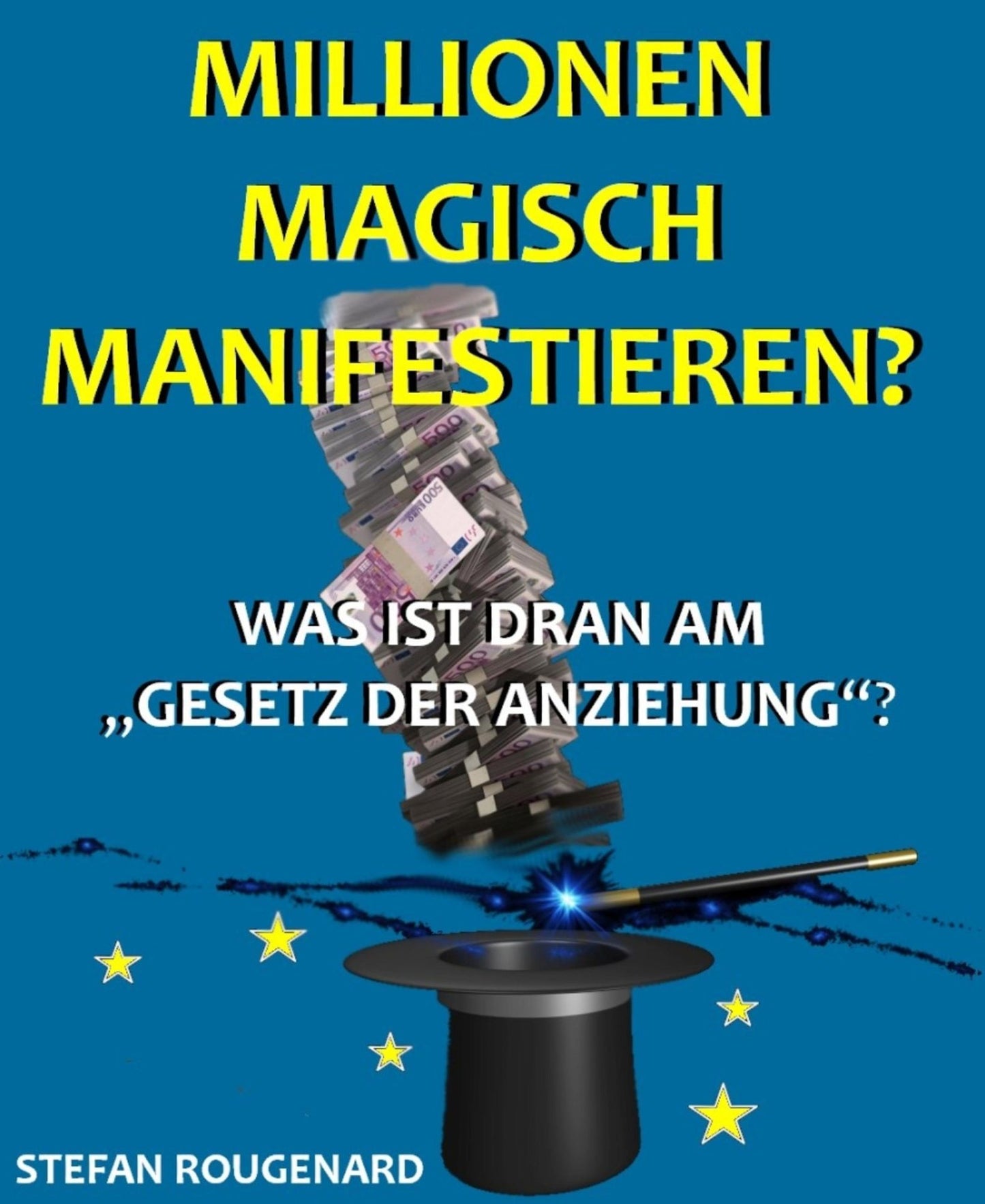 Millionen magisch manifestieren?: Was ist dran am