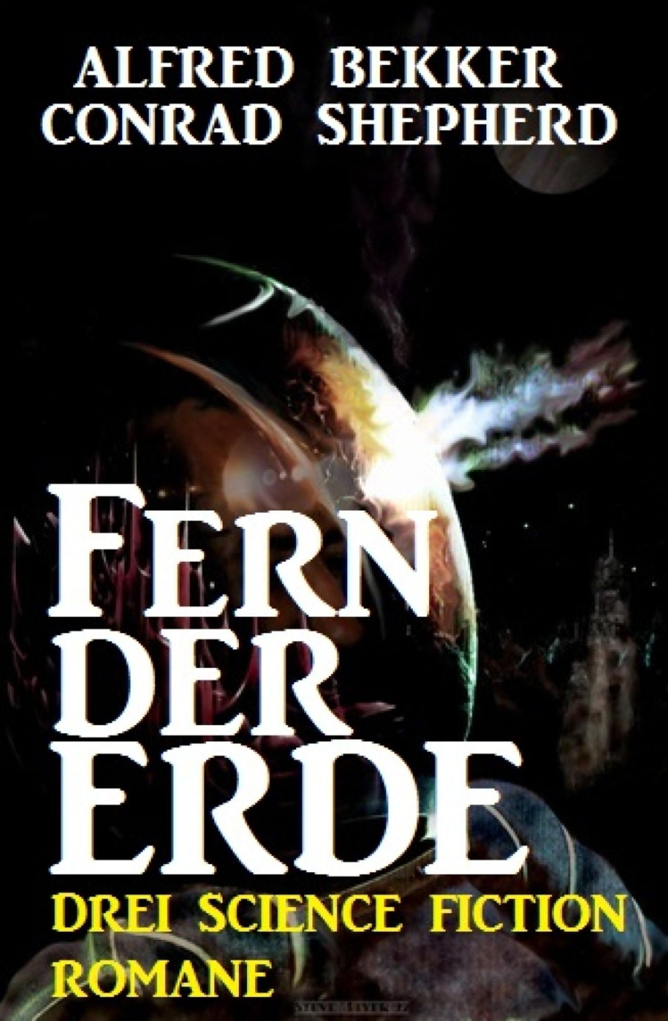 Fern der Erde: Drei Science Fiction Romane