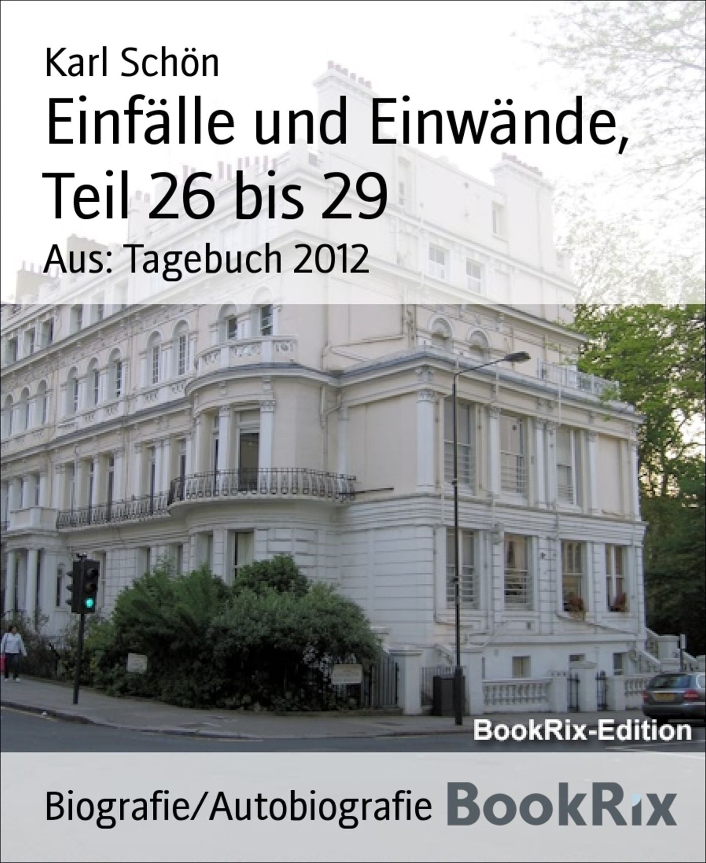 Einfälle und Einwände, Teil 26 bis 29: Aus: Tagebuch 2012
