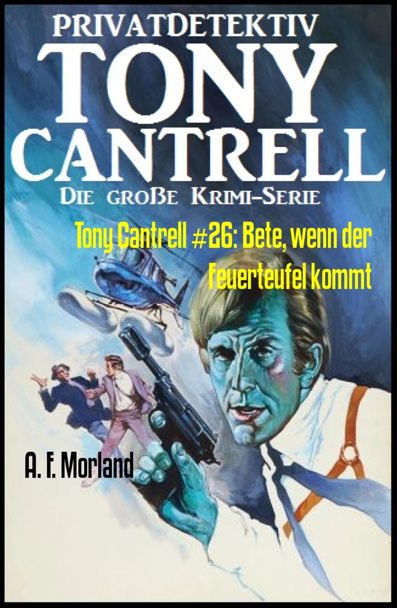 Tony Cantrell #26: Bete, wenn der Feuerteufel kommt