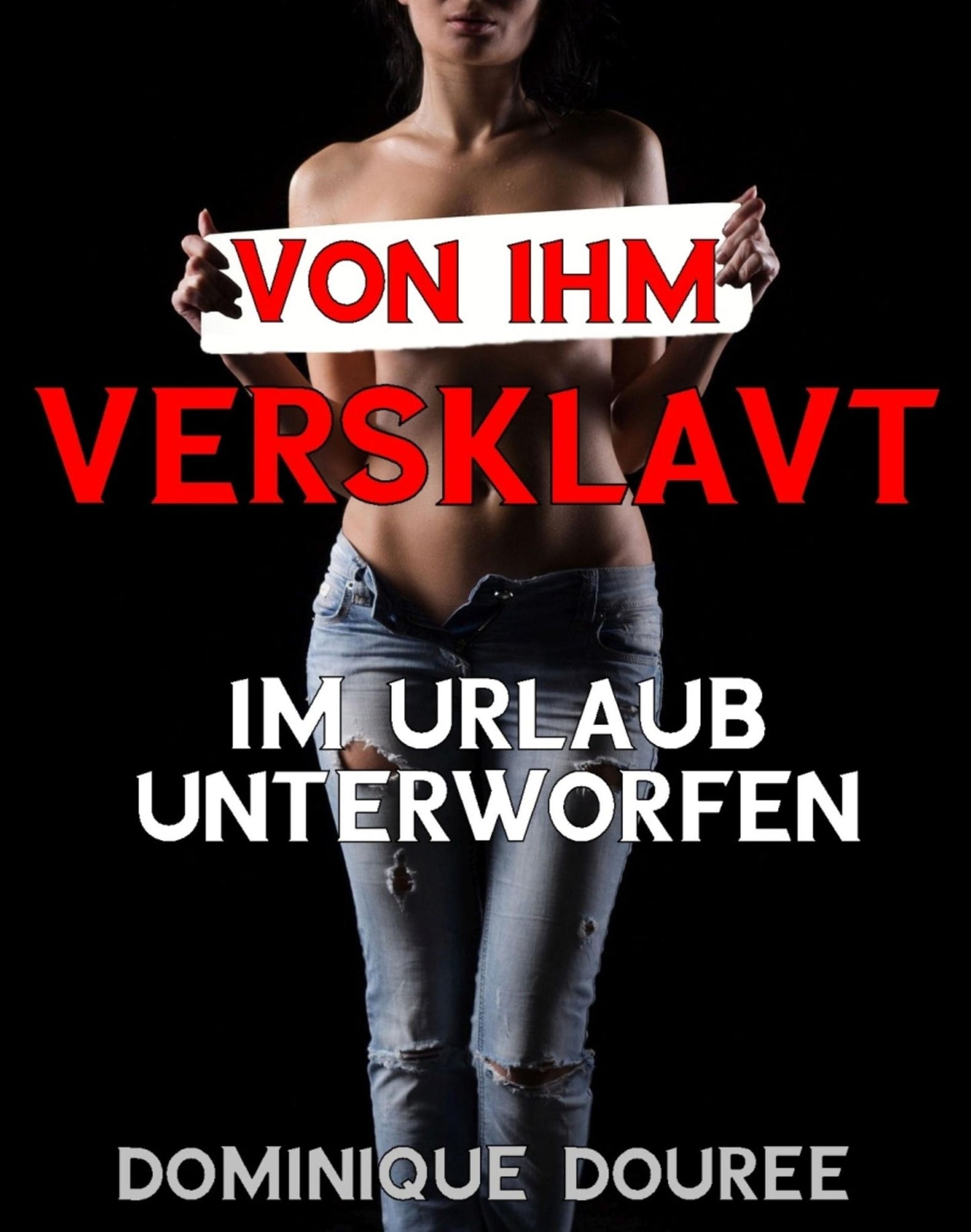 Von ihm versklavt: Im Urlaub unterworfen