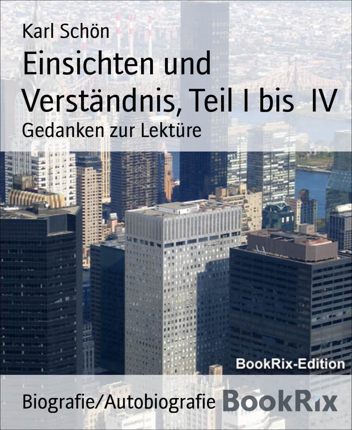 Einsichten und Verständnis, Teil I bis IV: Gedanken zur Lektüre