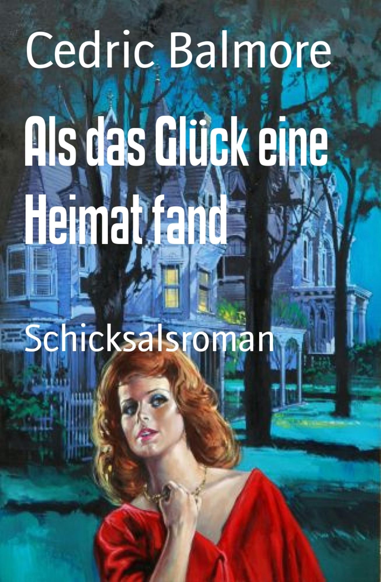 Als das Glück eine Heimat fand: Schicksalsroman