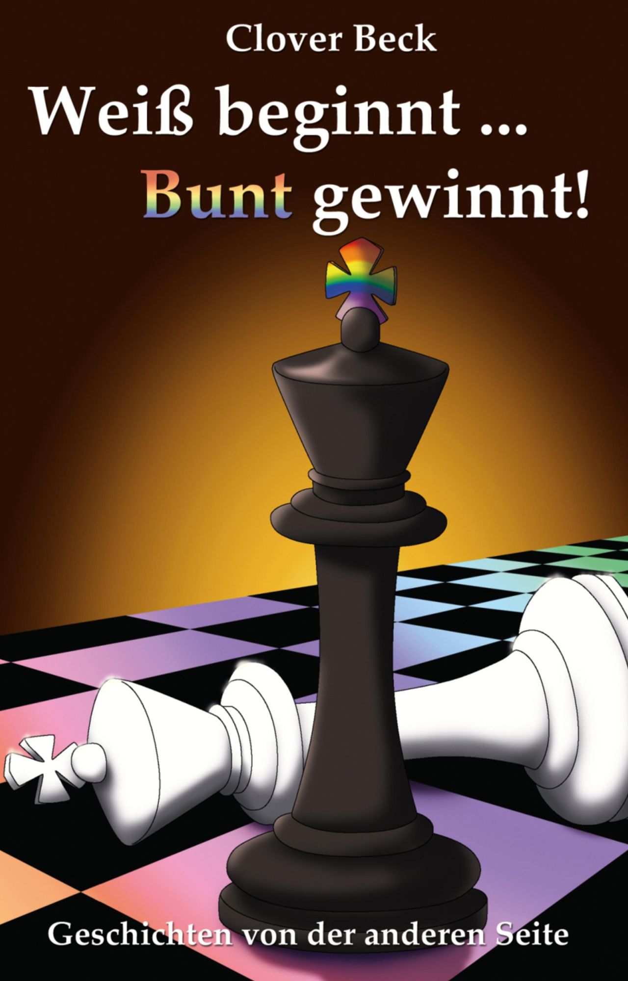 Weiß beginnt ... Bunt gewinnt!: Geschichten von der anderen Seite