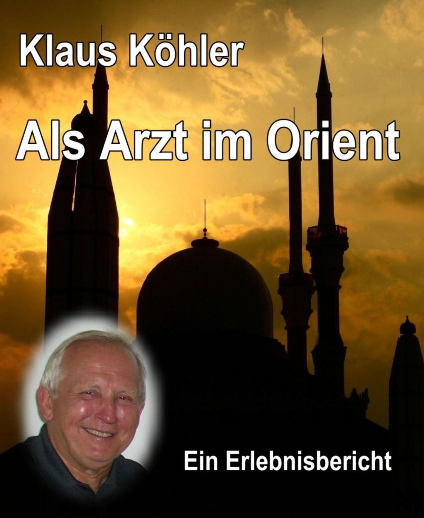 Als Arzt im Orient: Ein Erlebnisbericht
