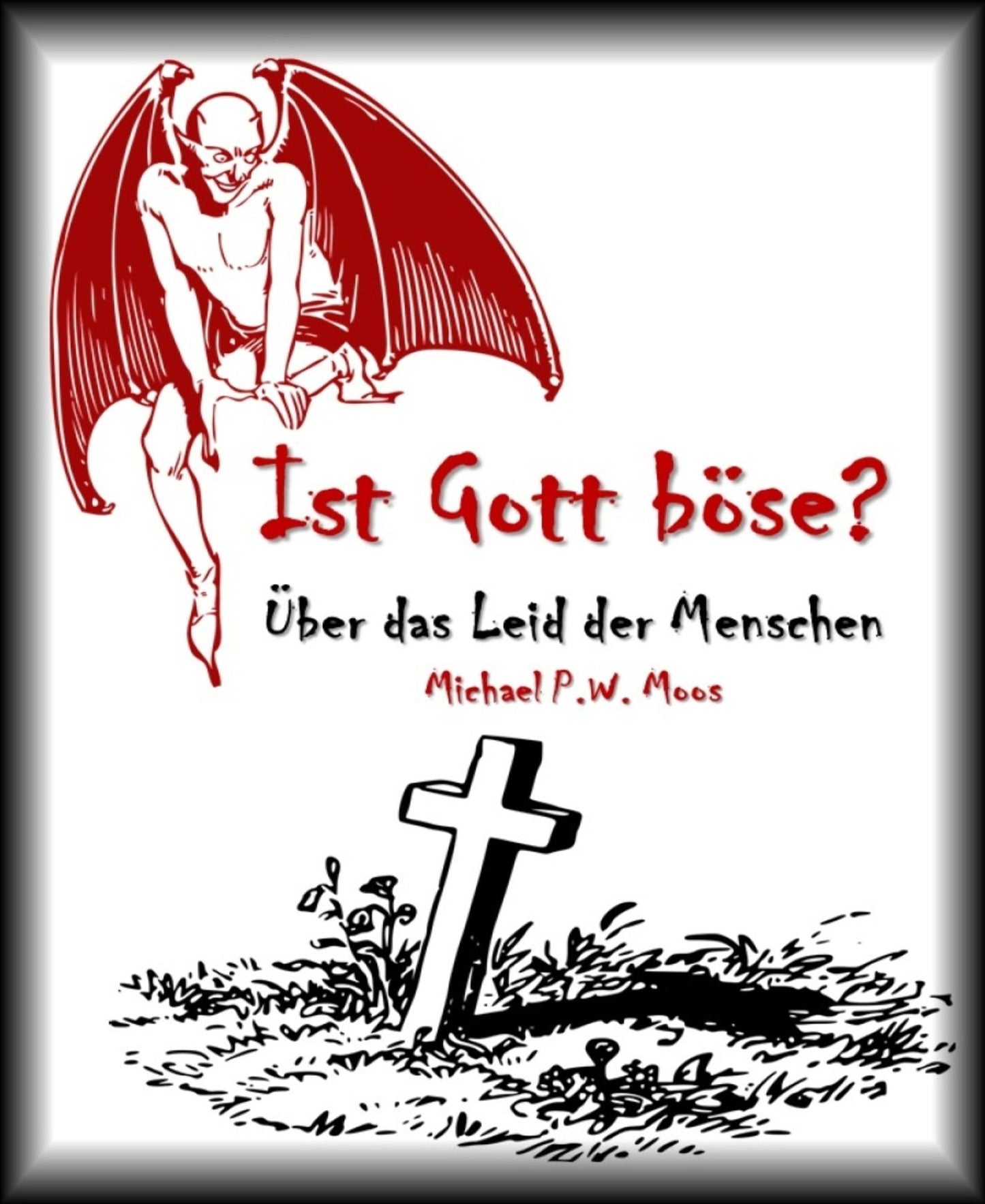 Ist Gott böse?: Über das Leid der Menschen