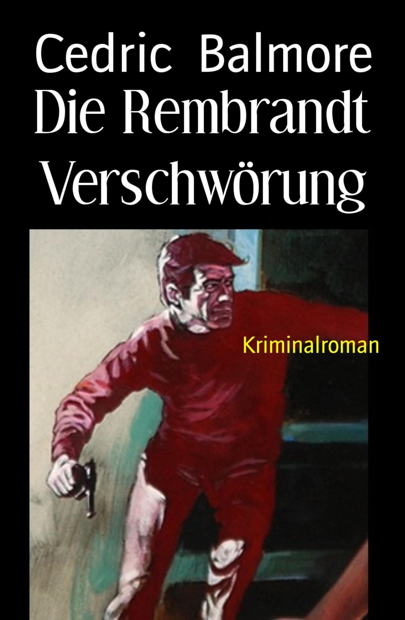 Die Rembrandt Verschwörung: Kriminalroman