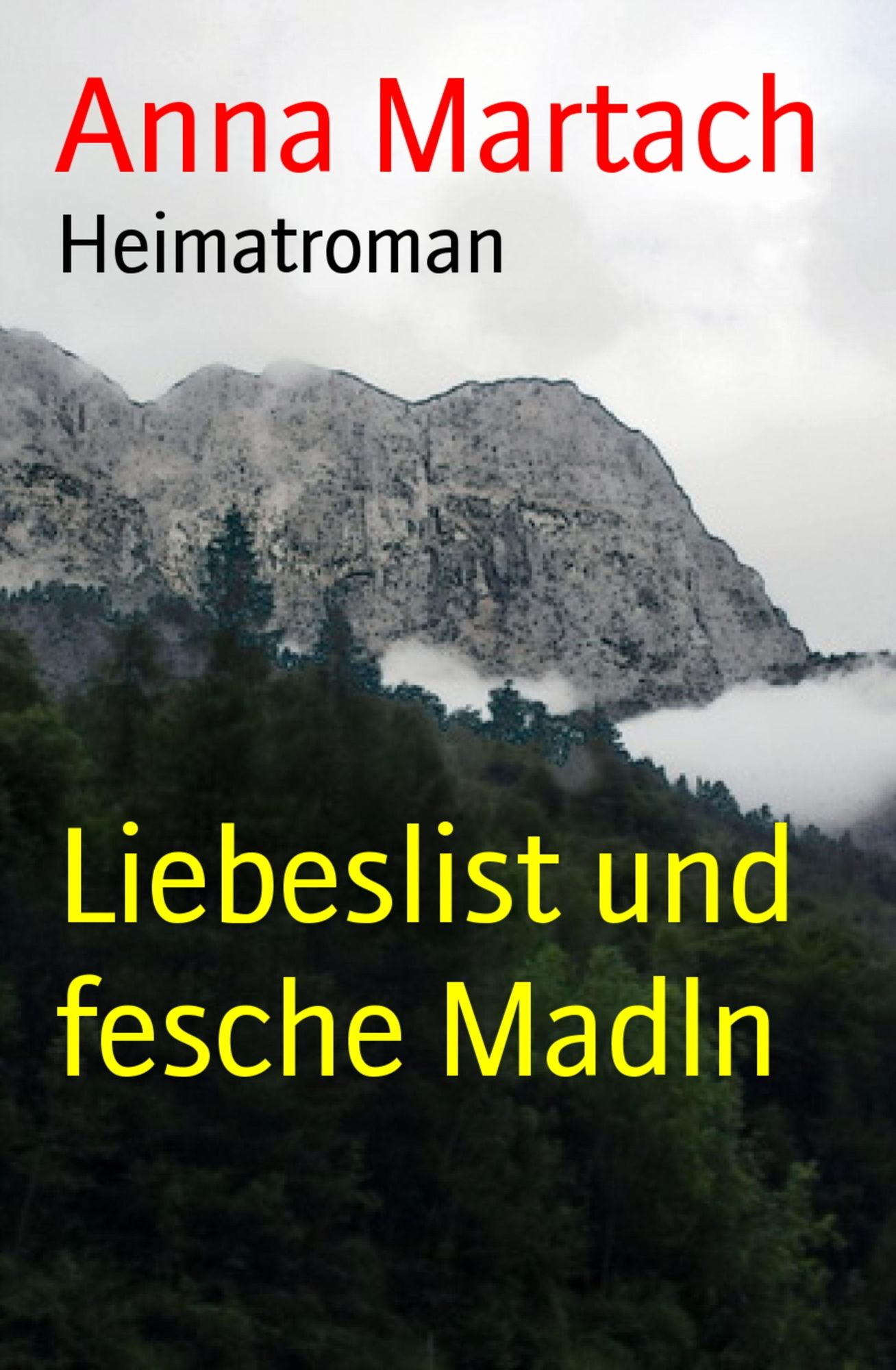 Liebeslist und fesche Madln: Heimatroman