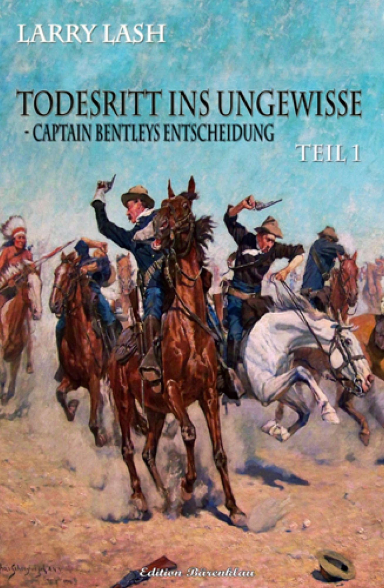 Todesritt ins Ungewisse - Teil 1: Captain Bentleys Entscheidung: Western