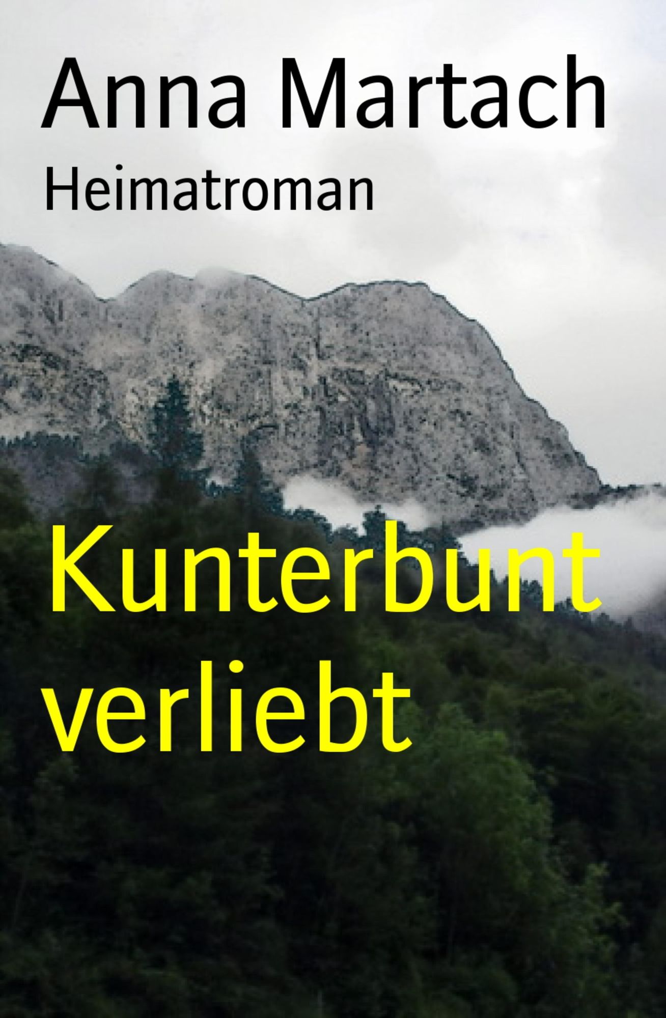 Kunterbunt verliebt: Heimatroman