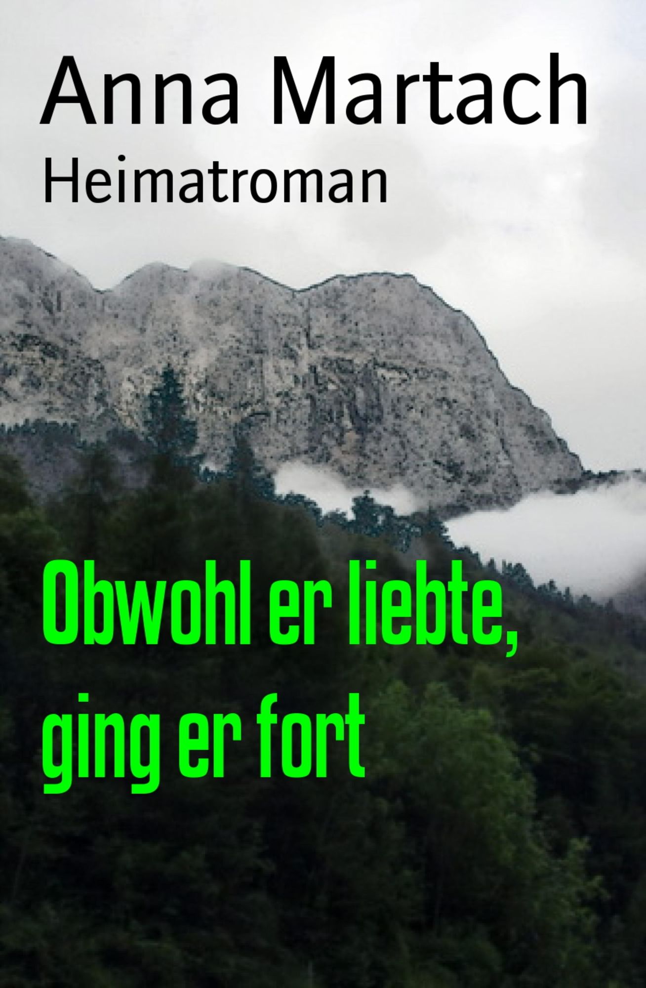 Obwohl er liebte, ging er fort: Heimatroman