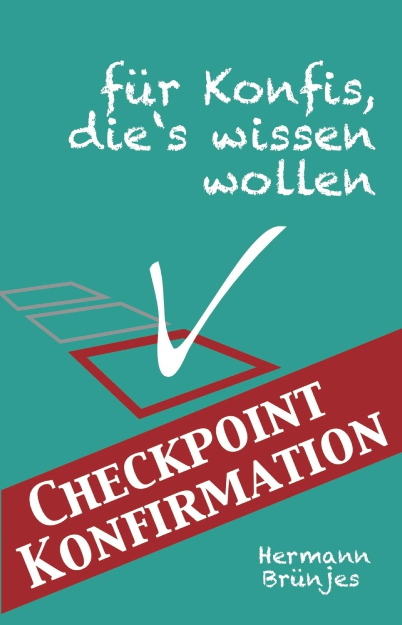 Checkpoint Konfirmation: ... für Konfis, die's wissen wollen