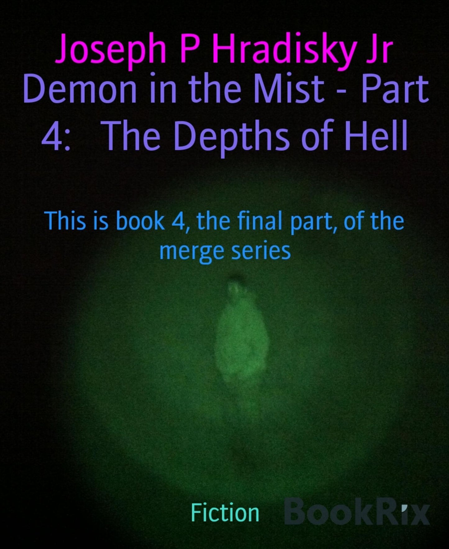 Demon in the Mist - Part 4: The Depths of Hell: This is book 4, the final part, of the merge series