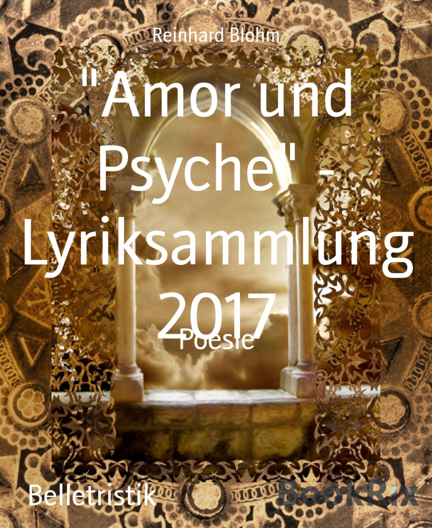 "Amor und Psyche" - Lyriksammlung 2017: Poesie