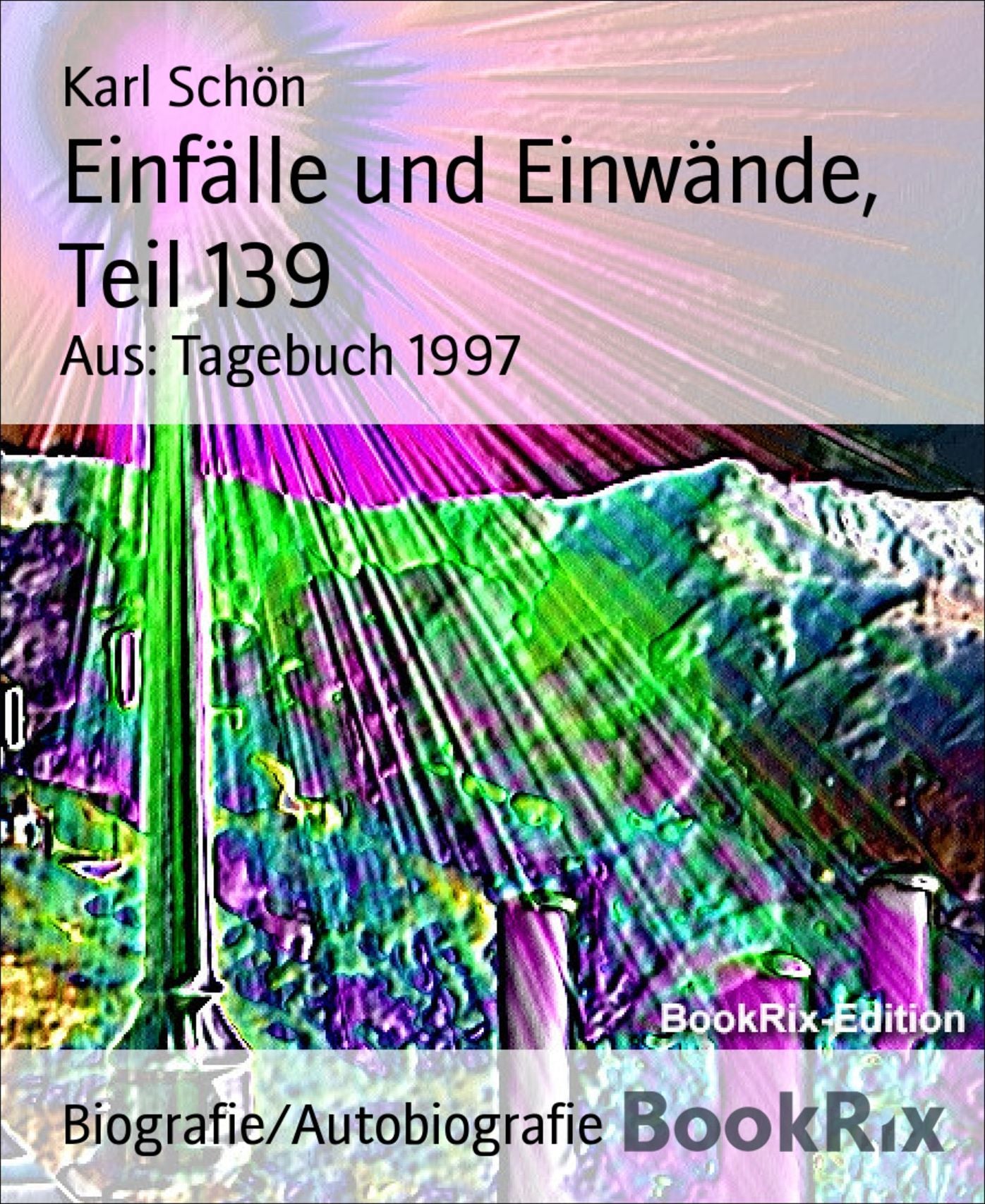 Einfälle und Einwände, Teil 139: Aus: Tagebuch 1997