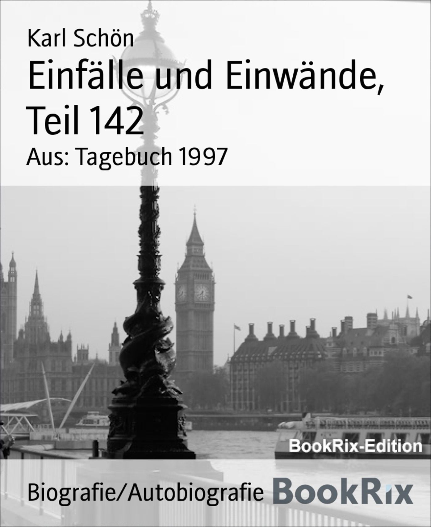 Einfälle und Einwände, Teil 142: Aus: Tagebuch 1997