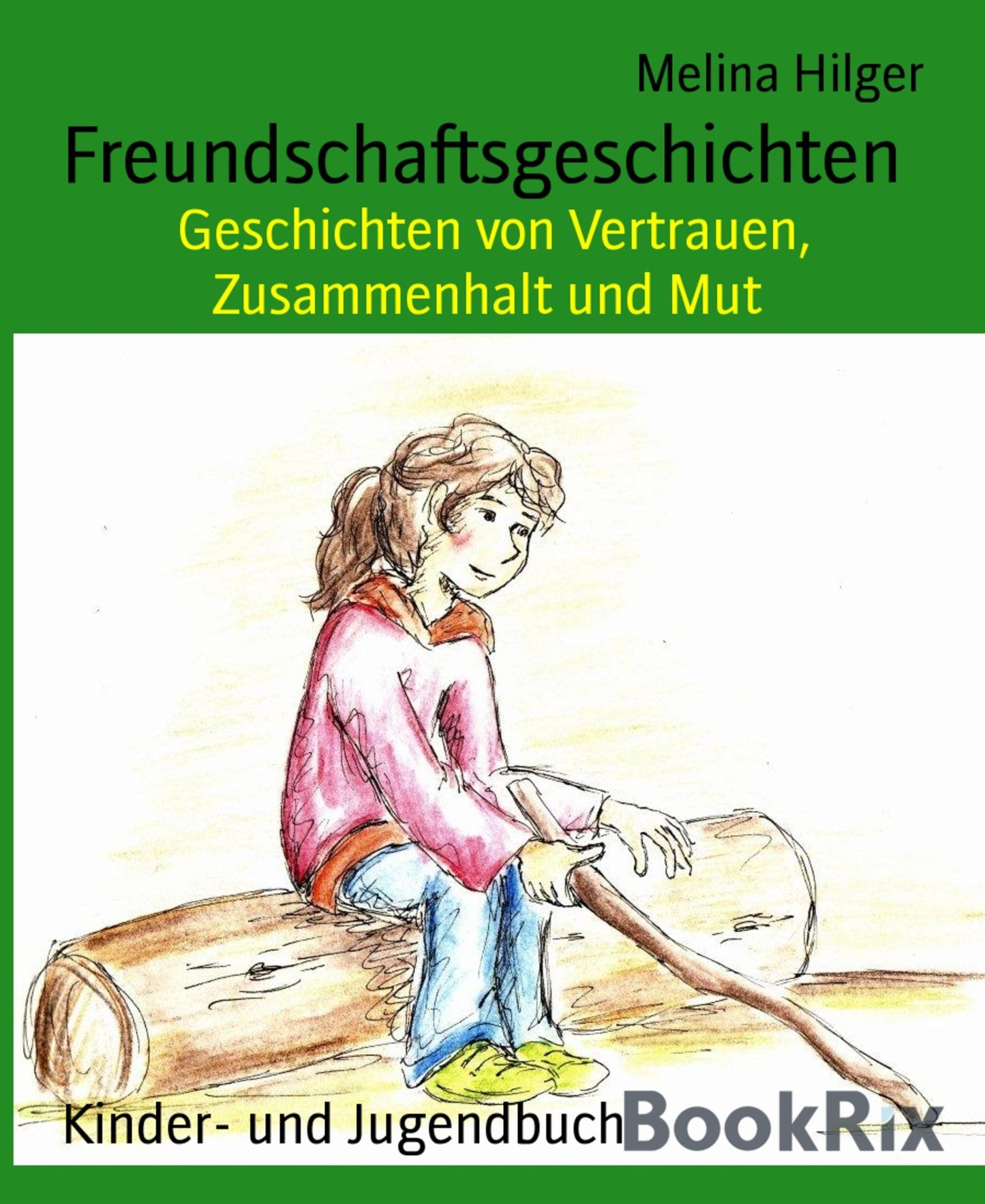 Freundschaftsgeschichten: Geschichten von Vertrauen, Zusammenhalt und Mut