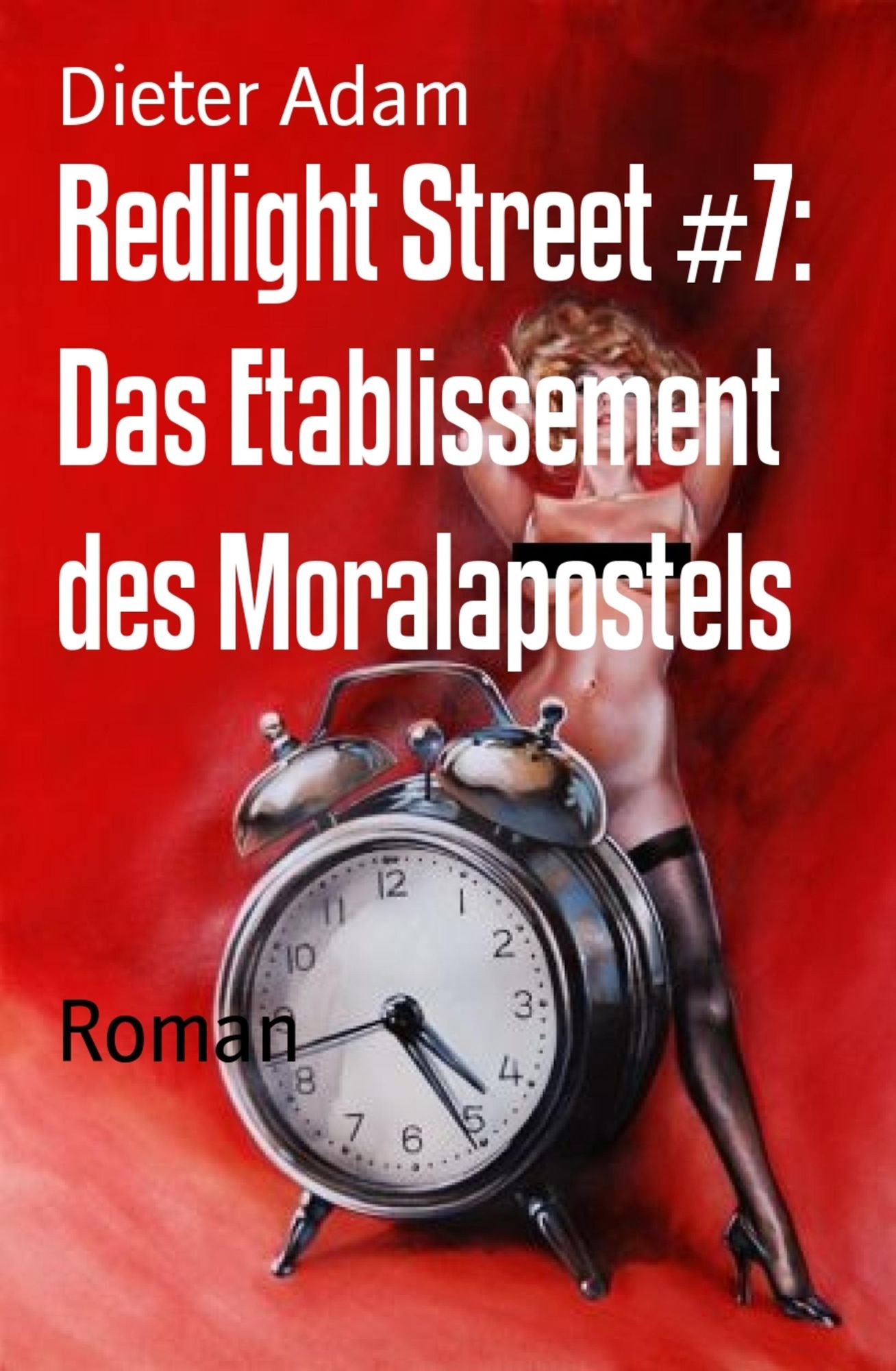 Redlight Street #7: Das Etablissement des Moralapostels: Roman