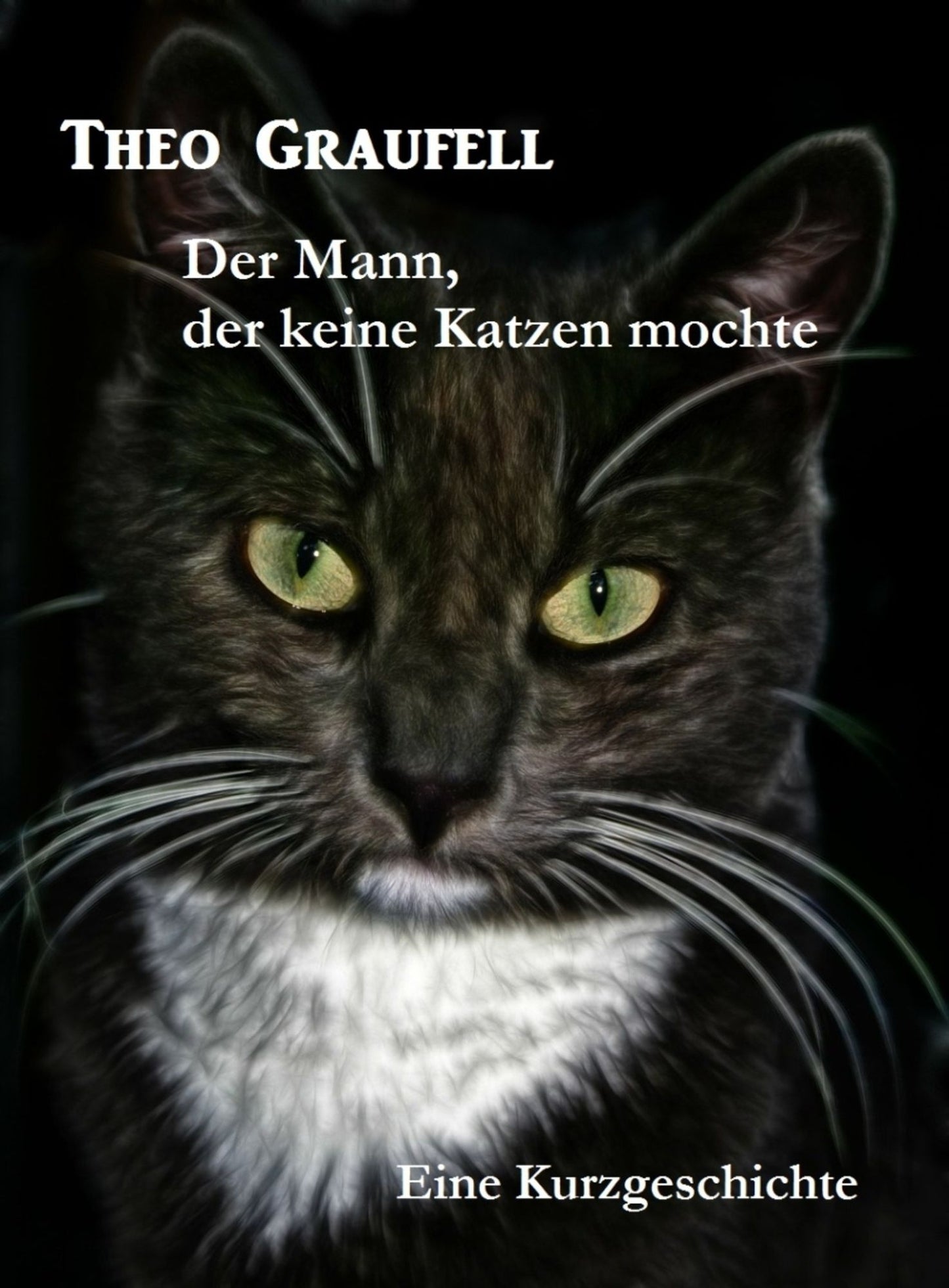 Der Mann, der keine Katzen mochte: Eine Kurzgeschichte