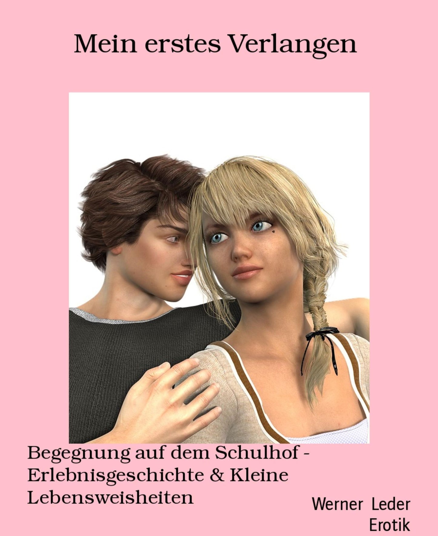 Mein erstes Verlangen: Begegnung auf dem Schulhof - Erlebnisgeschichte & Kleine Lebensweisheiten