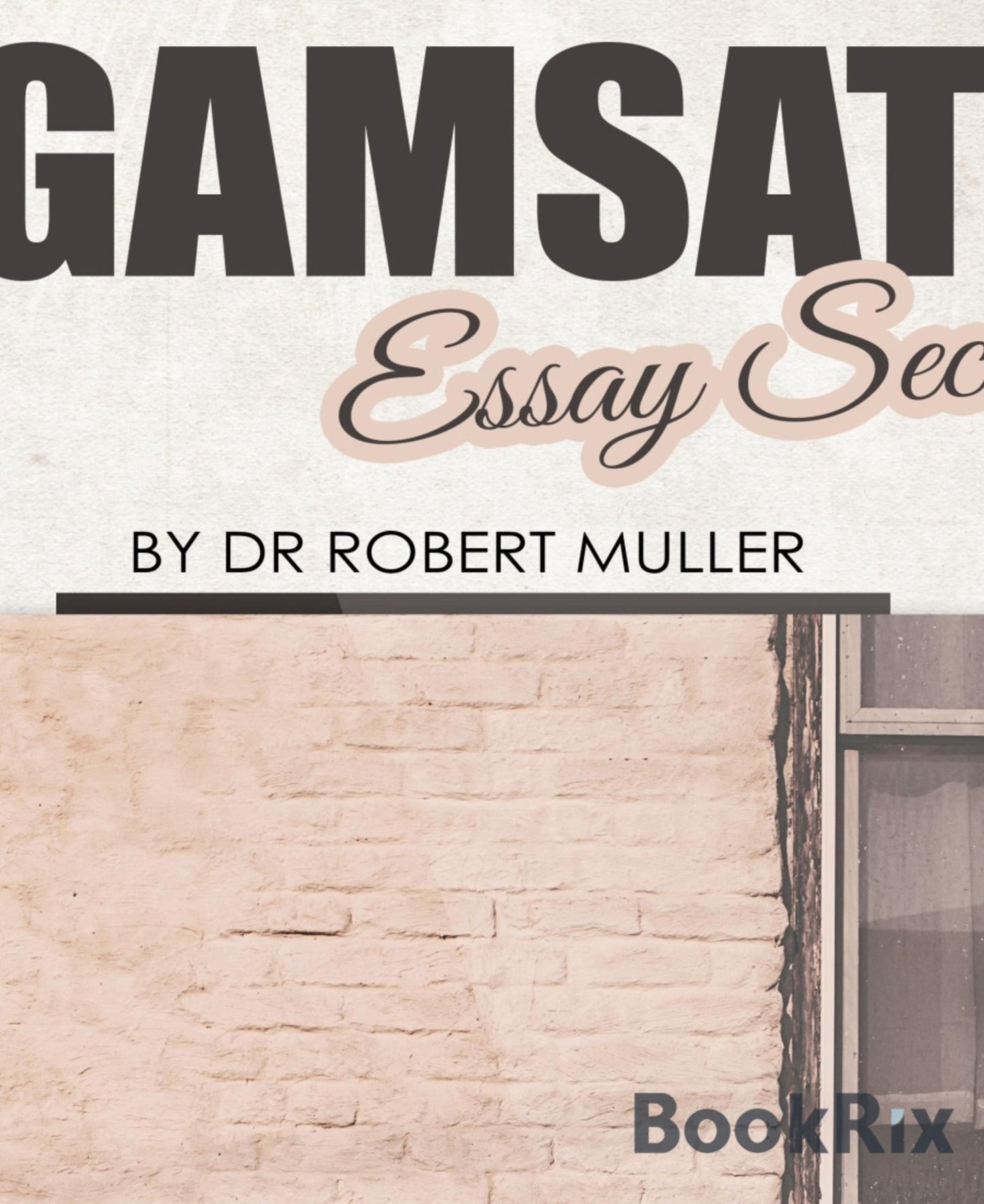 GAMSAT Essay Secrets: Learn all you need to know about writing great GAMSAT essays