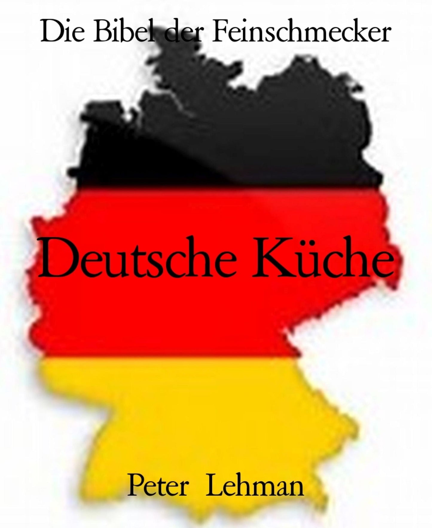 Die Bibel der Feinschmecker: Deutsche Küche