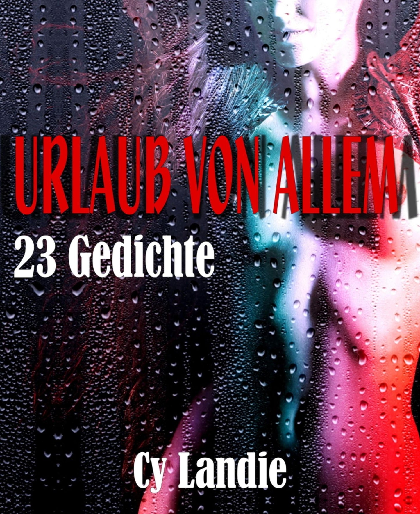Urlaub von allem: 23 Gedichte