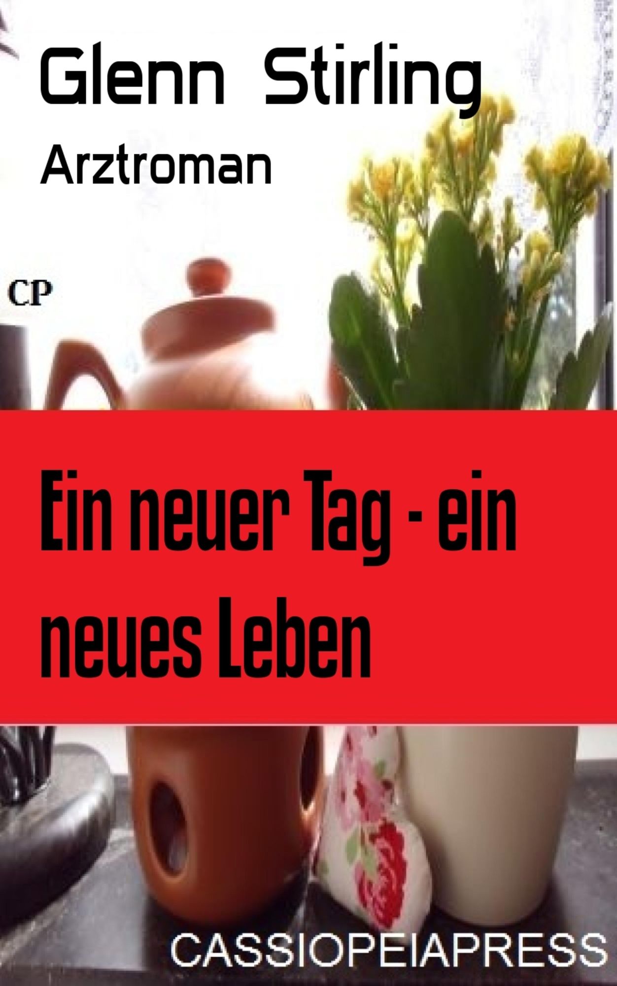 Ein neuer Tag - ein neues Leben: Arztroman