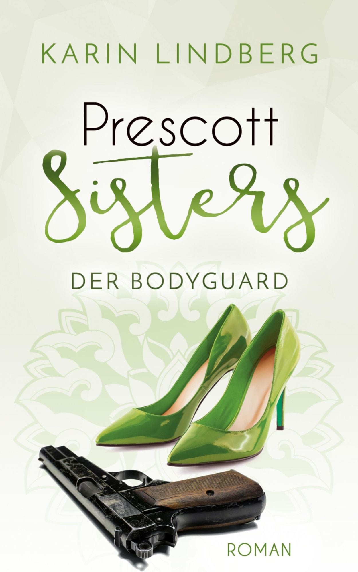 Der Bodyguard: Prescott Sisters 5 - Liebesroman