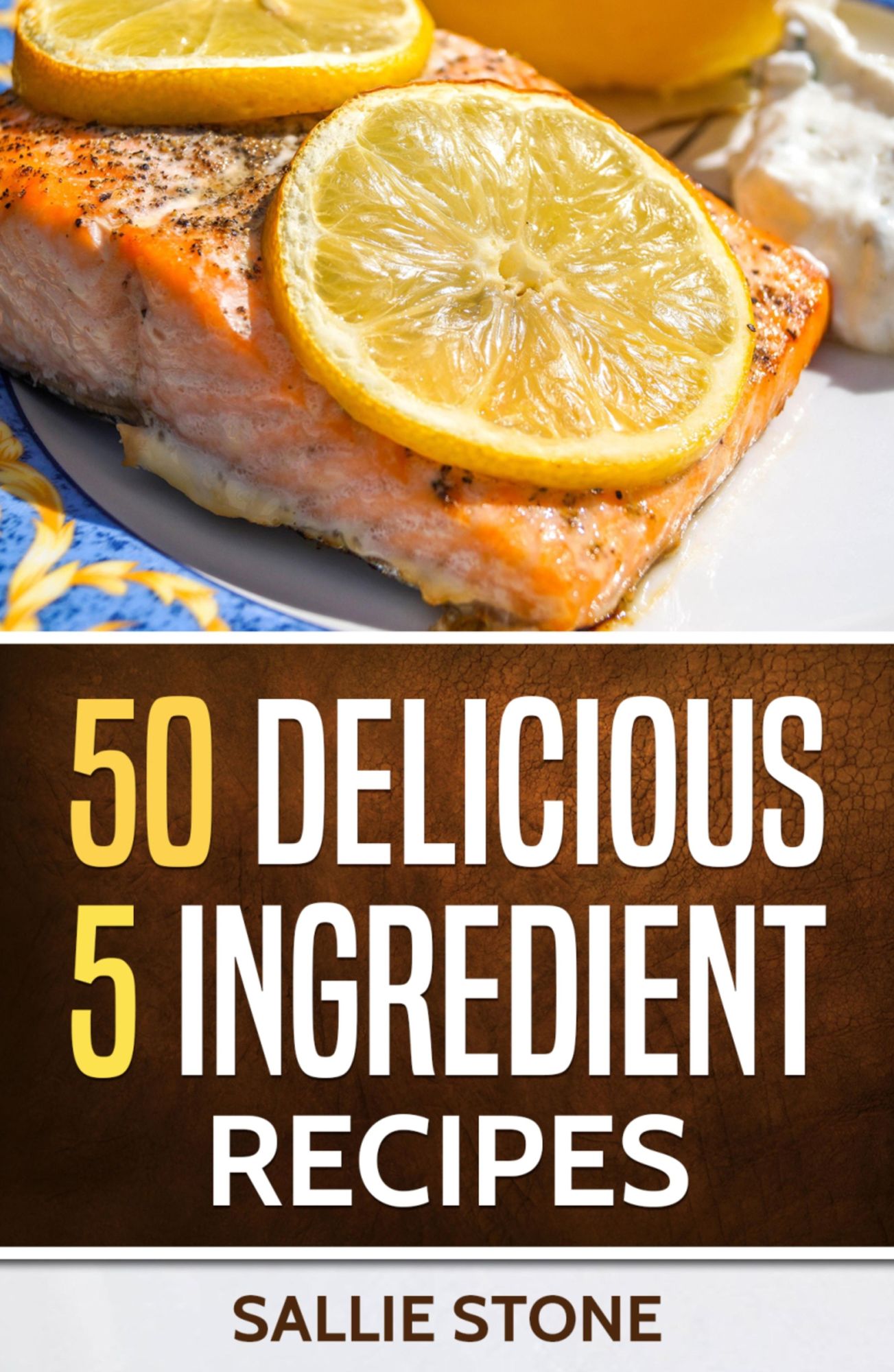 50 Delicious 5 Ingredient Recipes